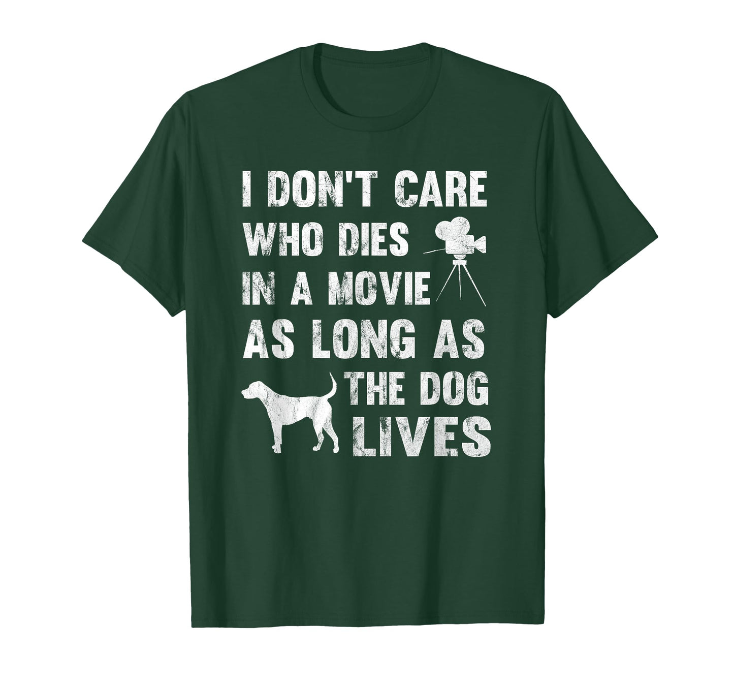 I Don't Care Who Dies In Movie As Long As Dog Lives T-Shirt T-Shirt