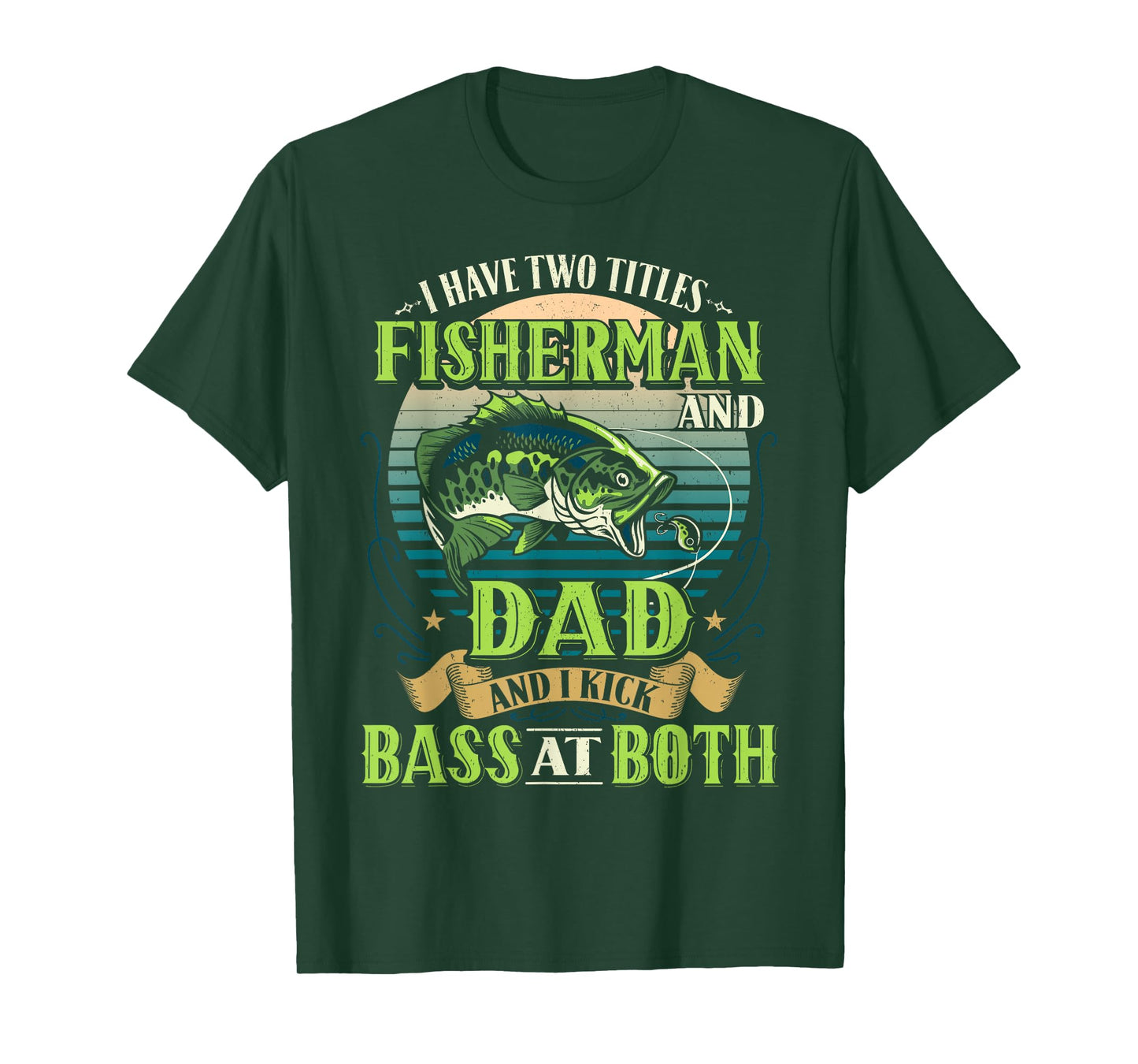 I Have Two Titles Shirt Bass Fishing t Great Fisherman Dad T-Shirt