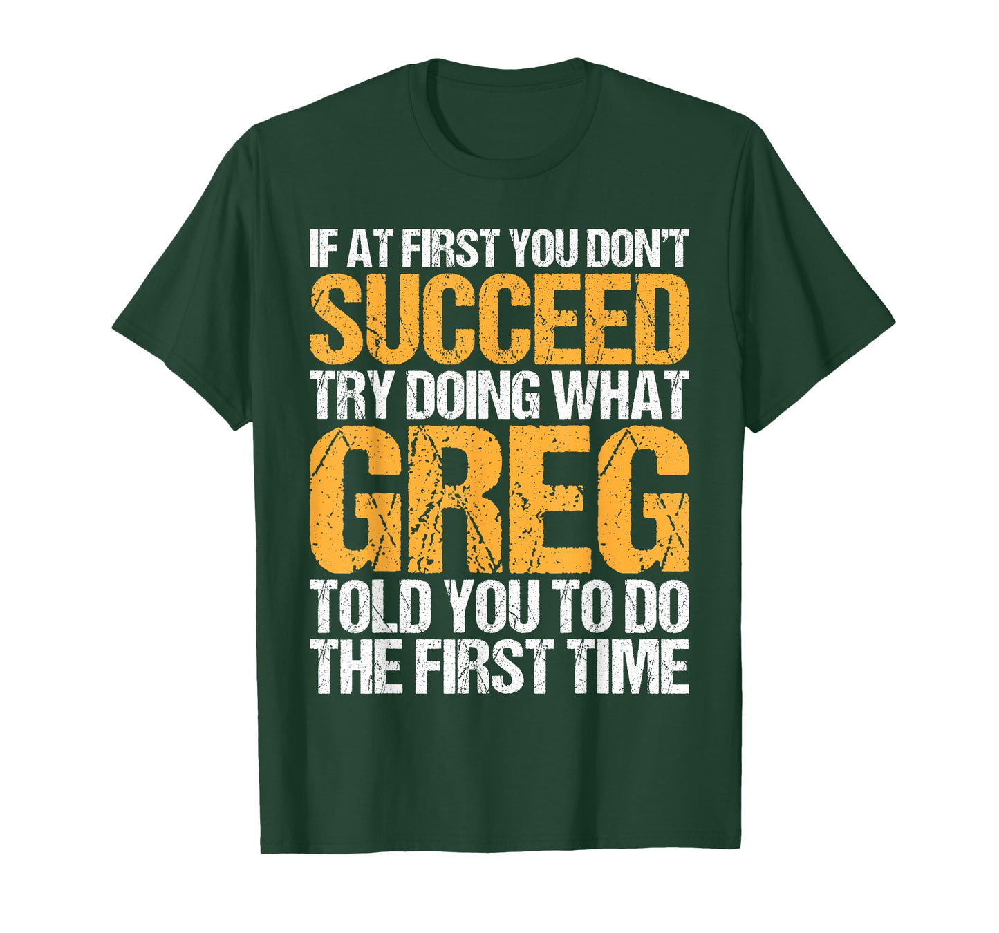 Funny If At First You Don't Succeed Try Doing What GREG T-Shirt
