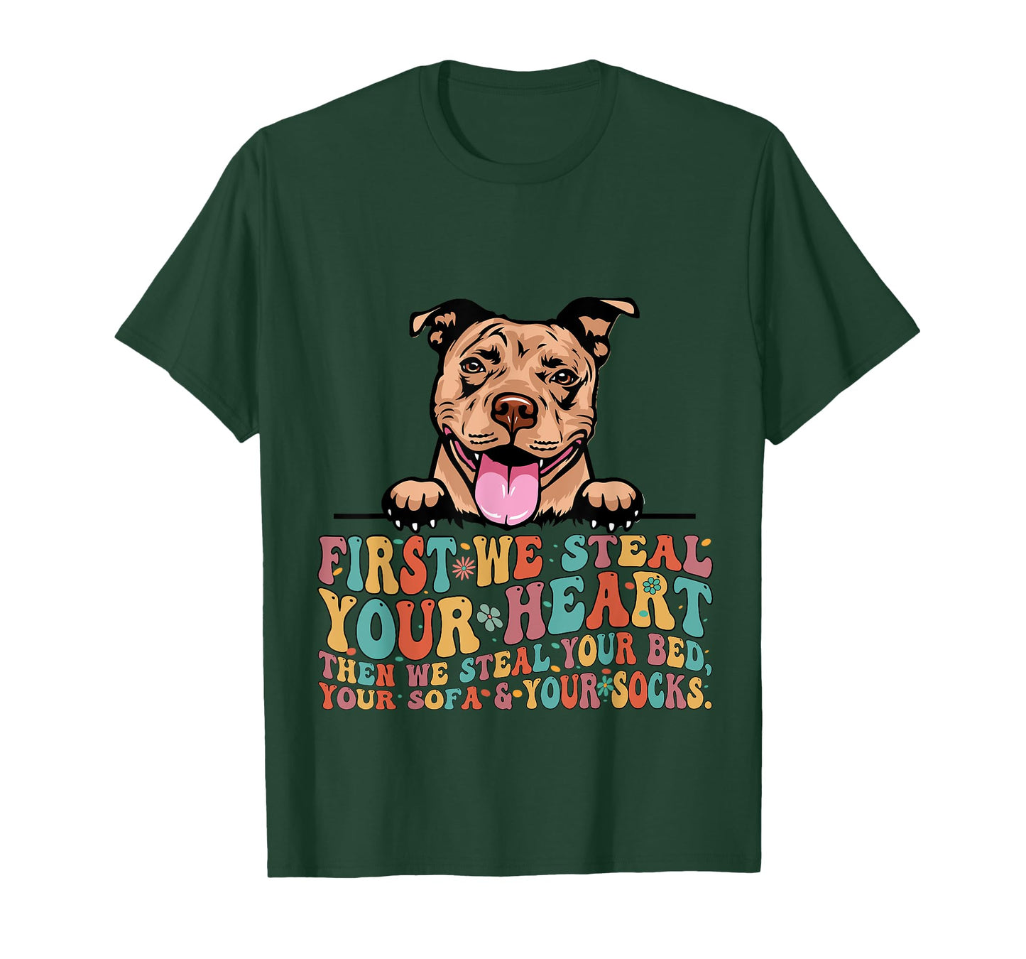 Funny Pit Bull First We Steal Your Heart Then Bed Sofa Socks T-Shirt