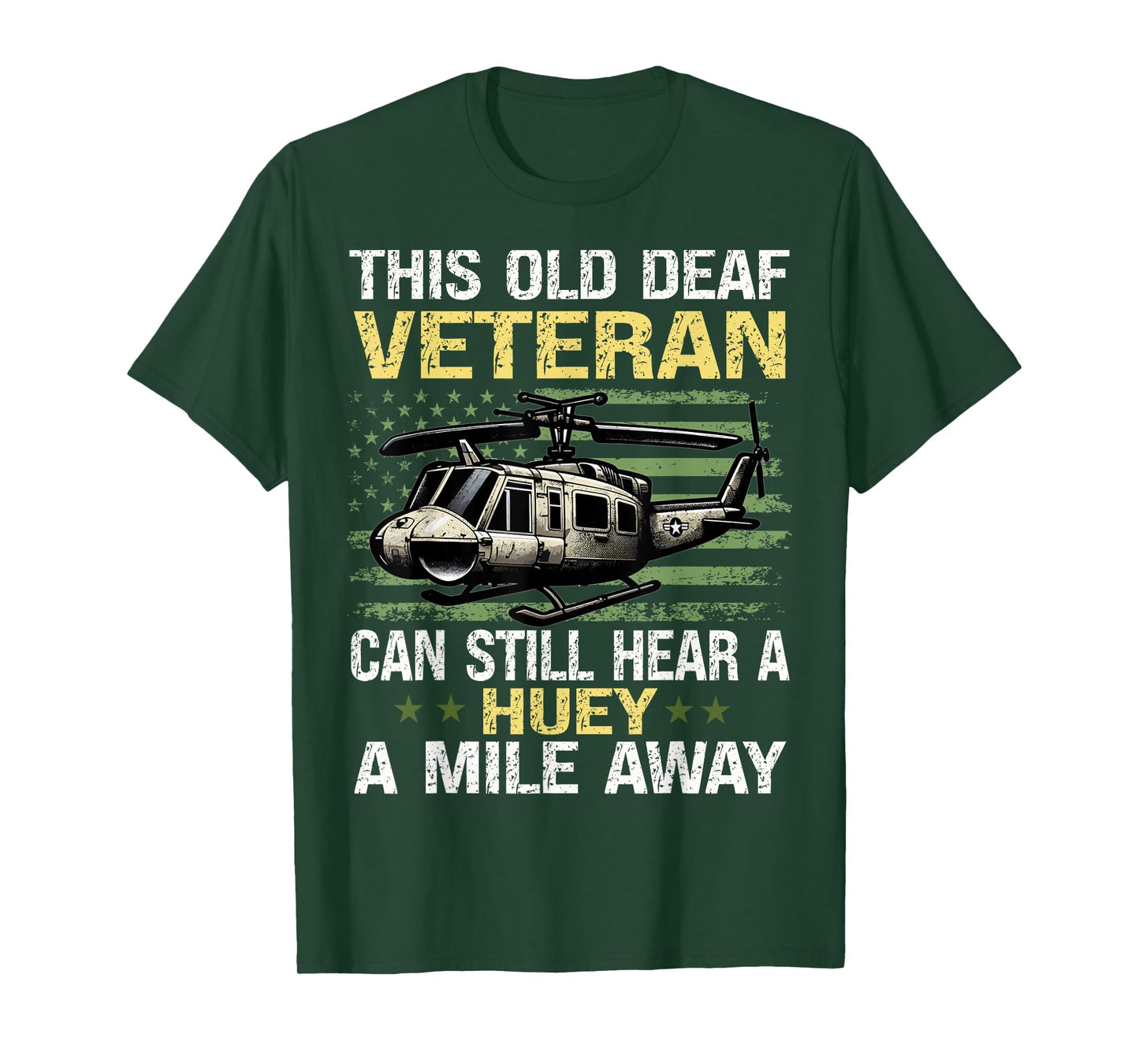 This Old Deaf Veteran Can Still Hear A Huey A Mile Away T-Shirt