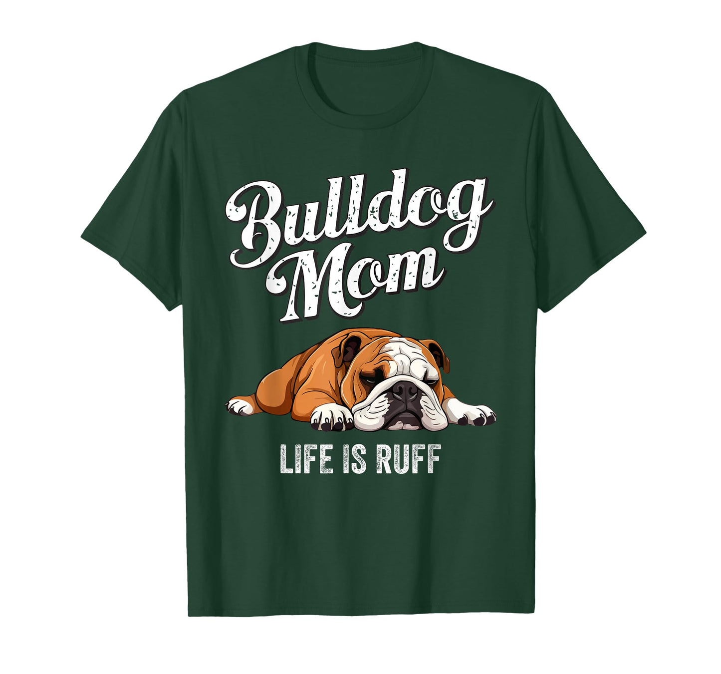 Funny English Bulldog Apparel Bulldog Mom Life Is Ruff T-Shirt