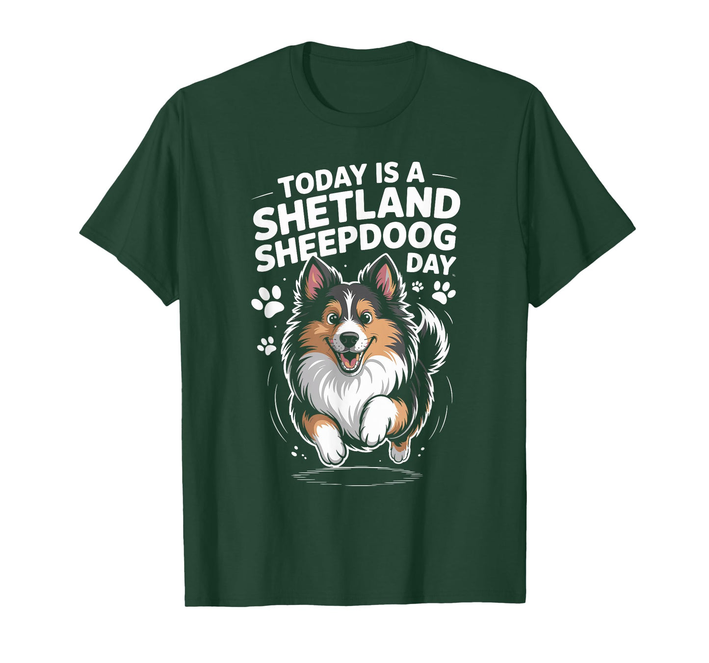 Today is A Shetland Sheepdog Day Funny Sheltie Working Dog T-Shirt
