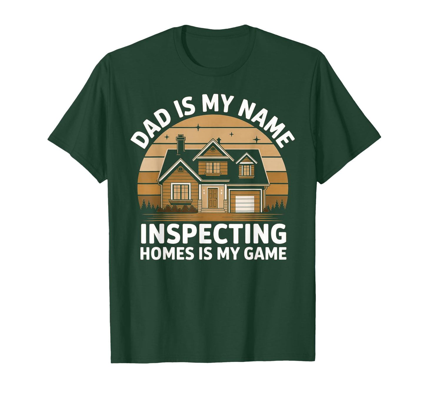 Dad is My Name Home Inspection is My Game - Home Inspector T-Shirt