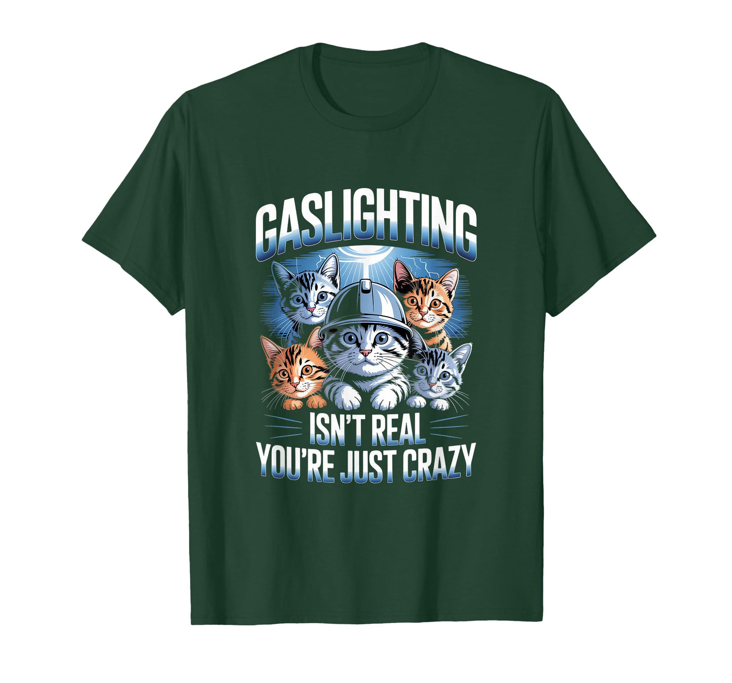 Gaslighting Isn't Real You're Just Crazy Cats T-Shirt