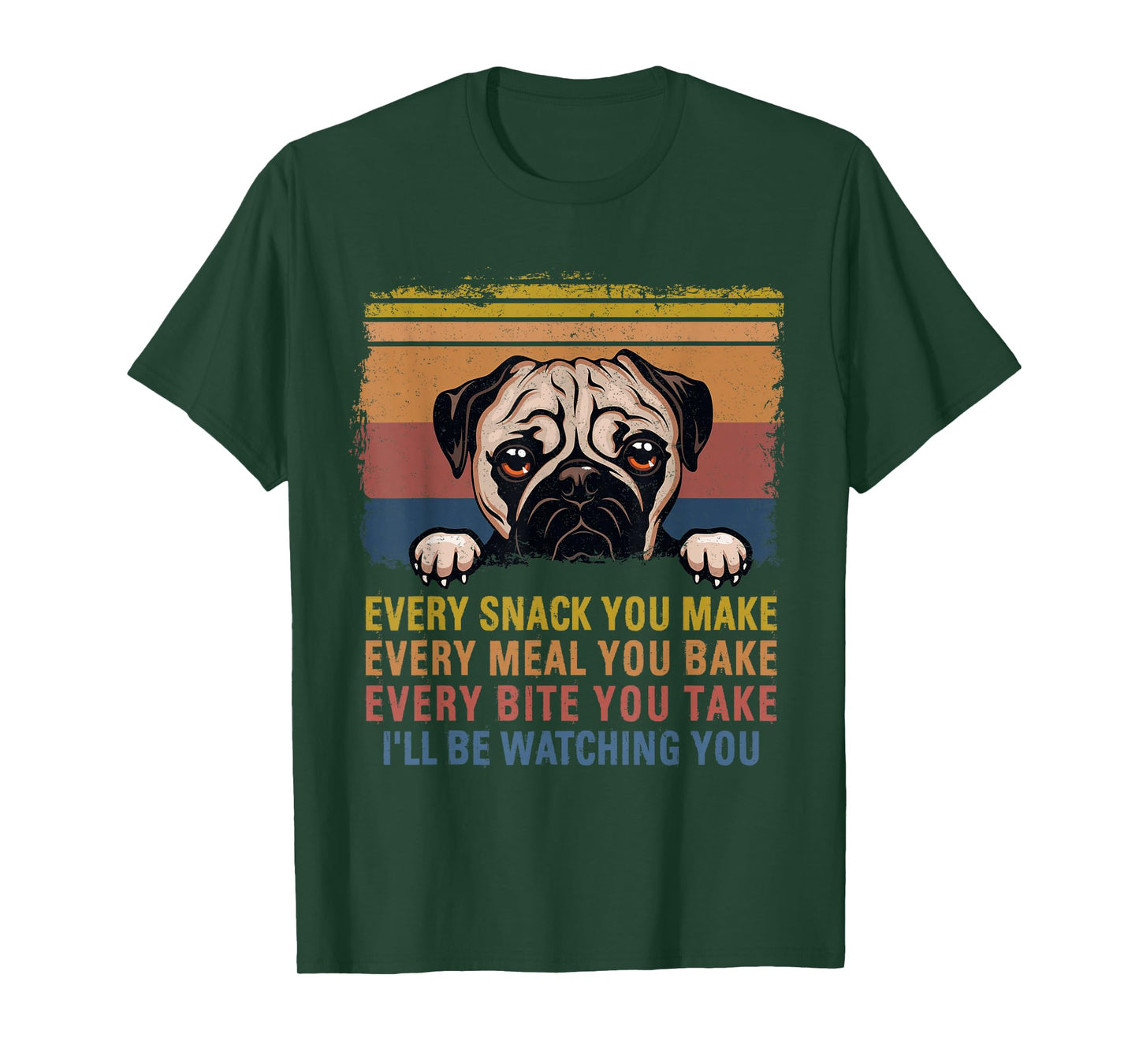Every Snack You Make Every Bite You Take Pug Dogs Items T-Shirt