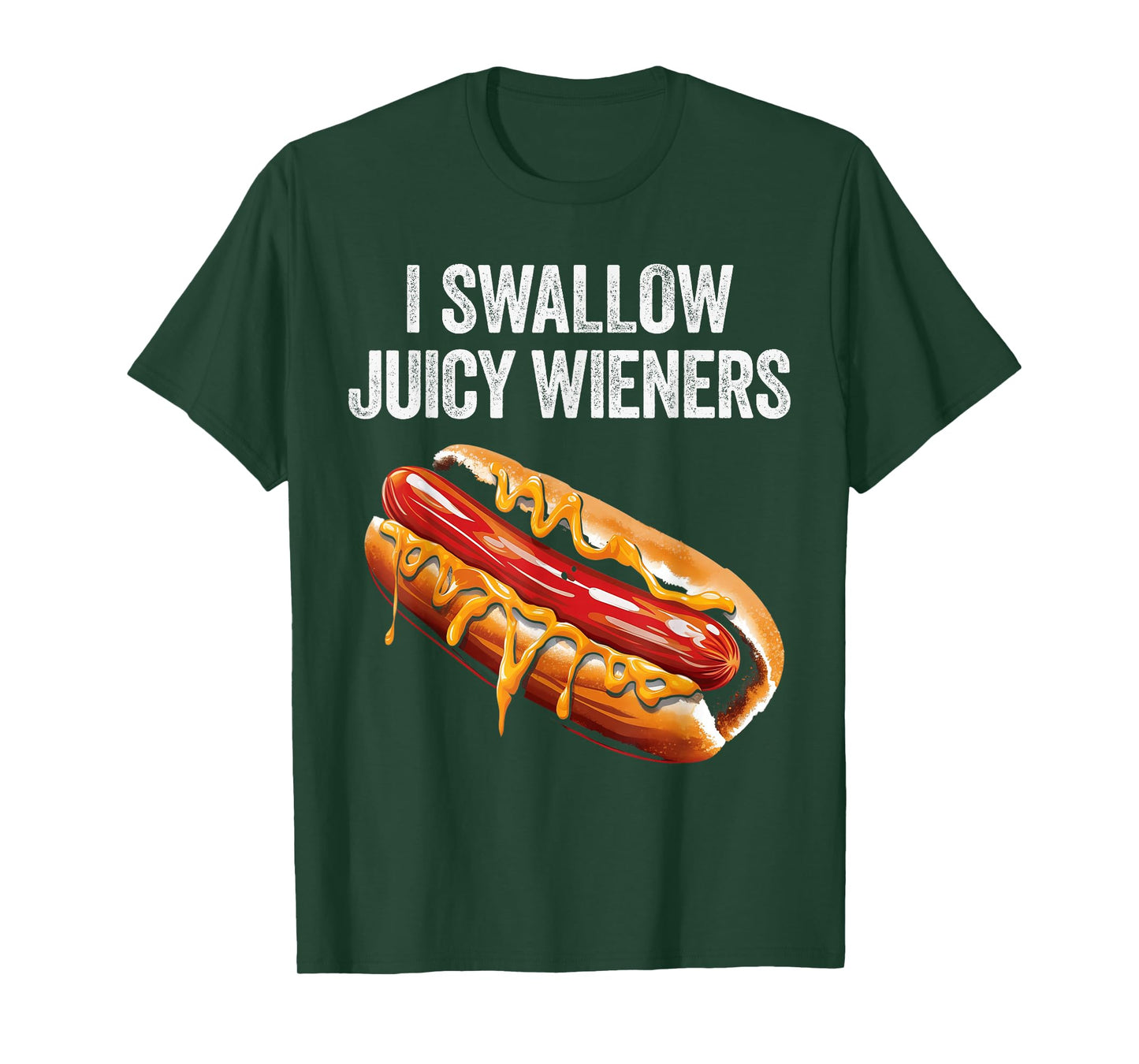 I Swallow Juicy Wieners Funny Adult Humor Sarcastic Joke T-Shirt