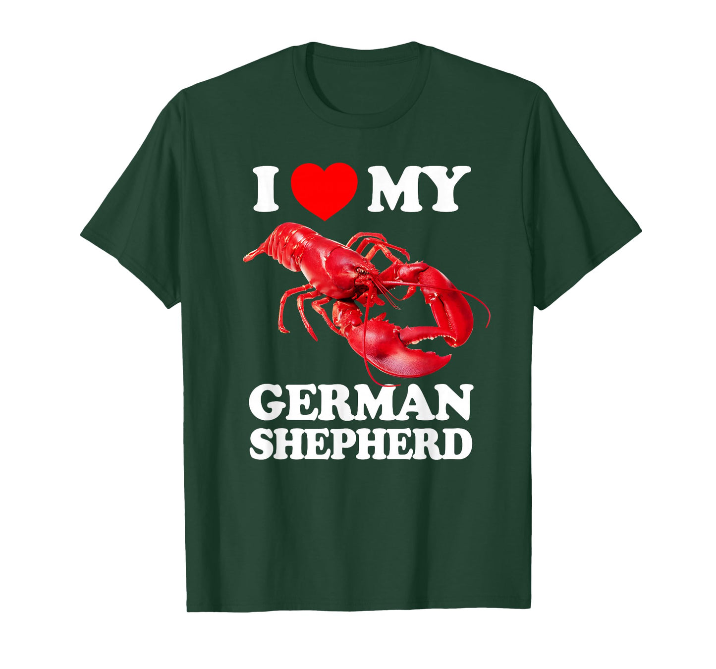Funny I LOVE MY GERMAN SHEPHERD Lobster vintage k9 T-Shirt