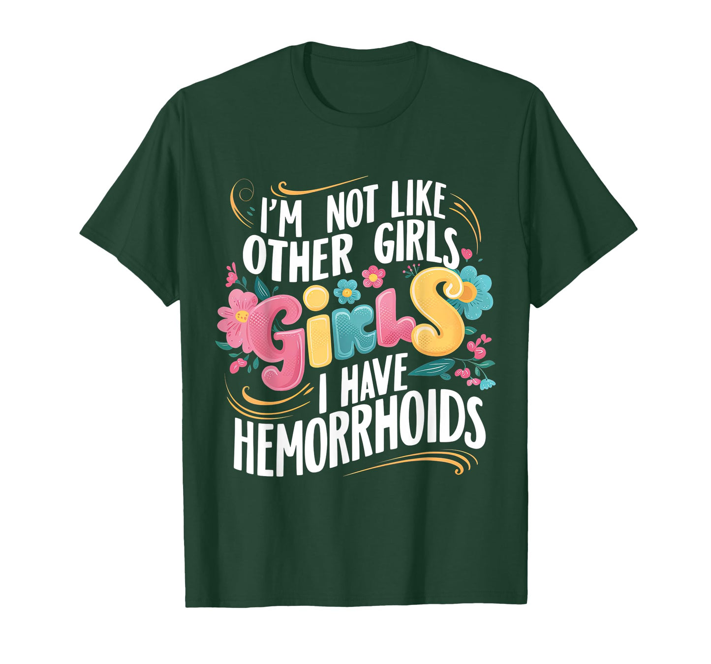 I'm Not Like Other Girls I Have Hemorrhoids Embarrassing Tee T-Shirt