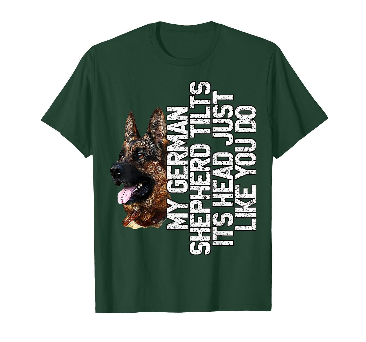 German Shepherd - My German Shephard Tilts Its Head Like You T-Shirt