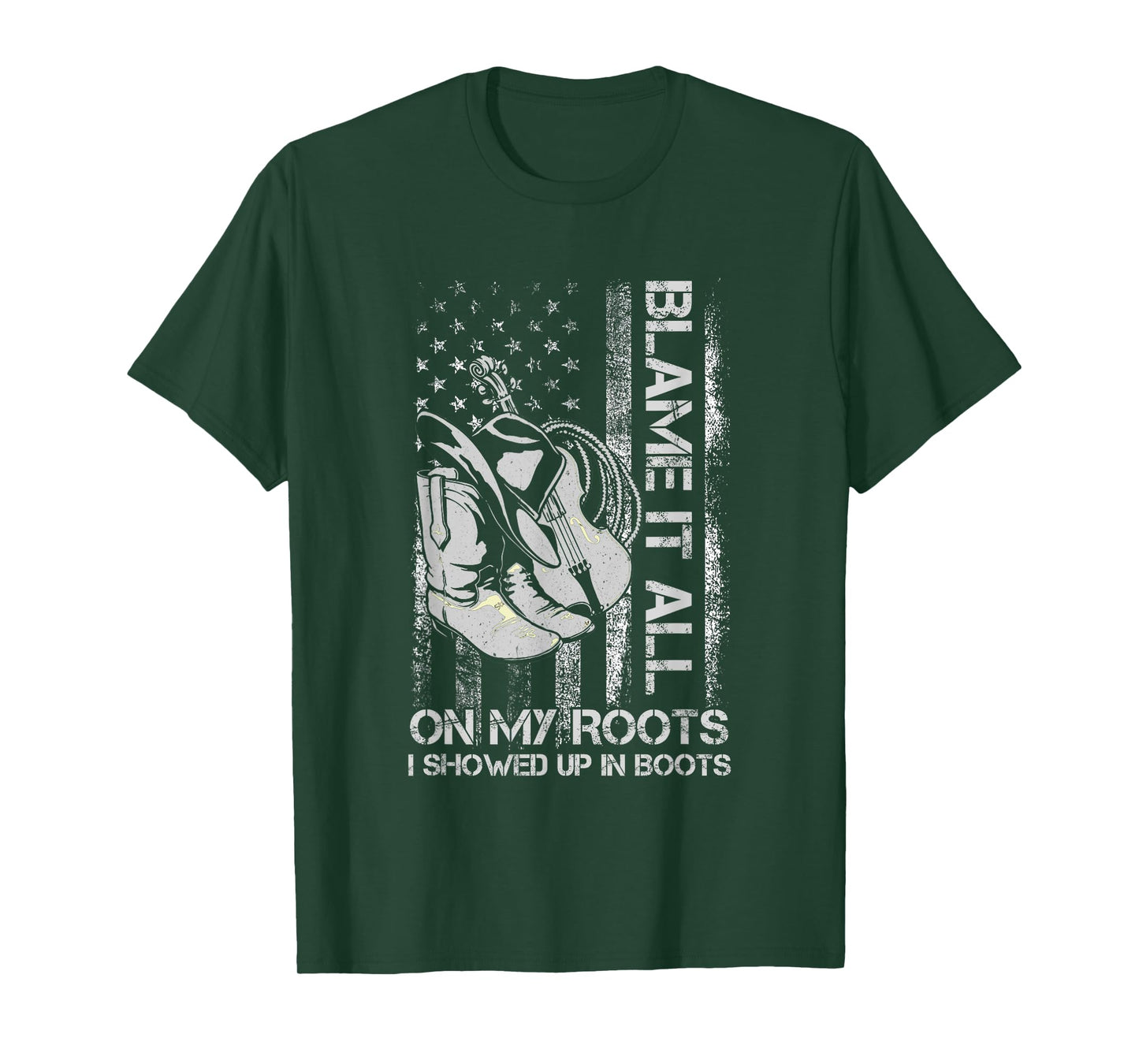Blame It All On My Roots - I Showed Up In Boots US FLag T-Shirt