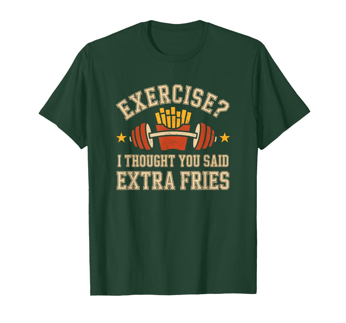 Exercise I Thought You Said Extra Fries Funny Gym Workout T-Shirt