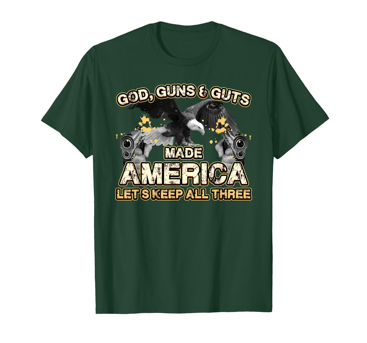 God Guns Guts Made America Lets Keep Three Independence T-Shirt