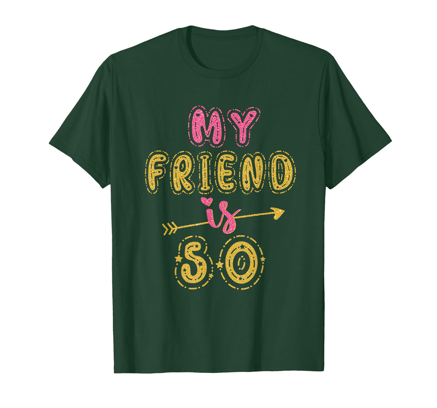 My Friend Is 50 Years Old 50th Birthday Idea For Her T-Shirt