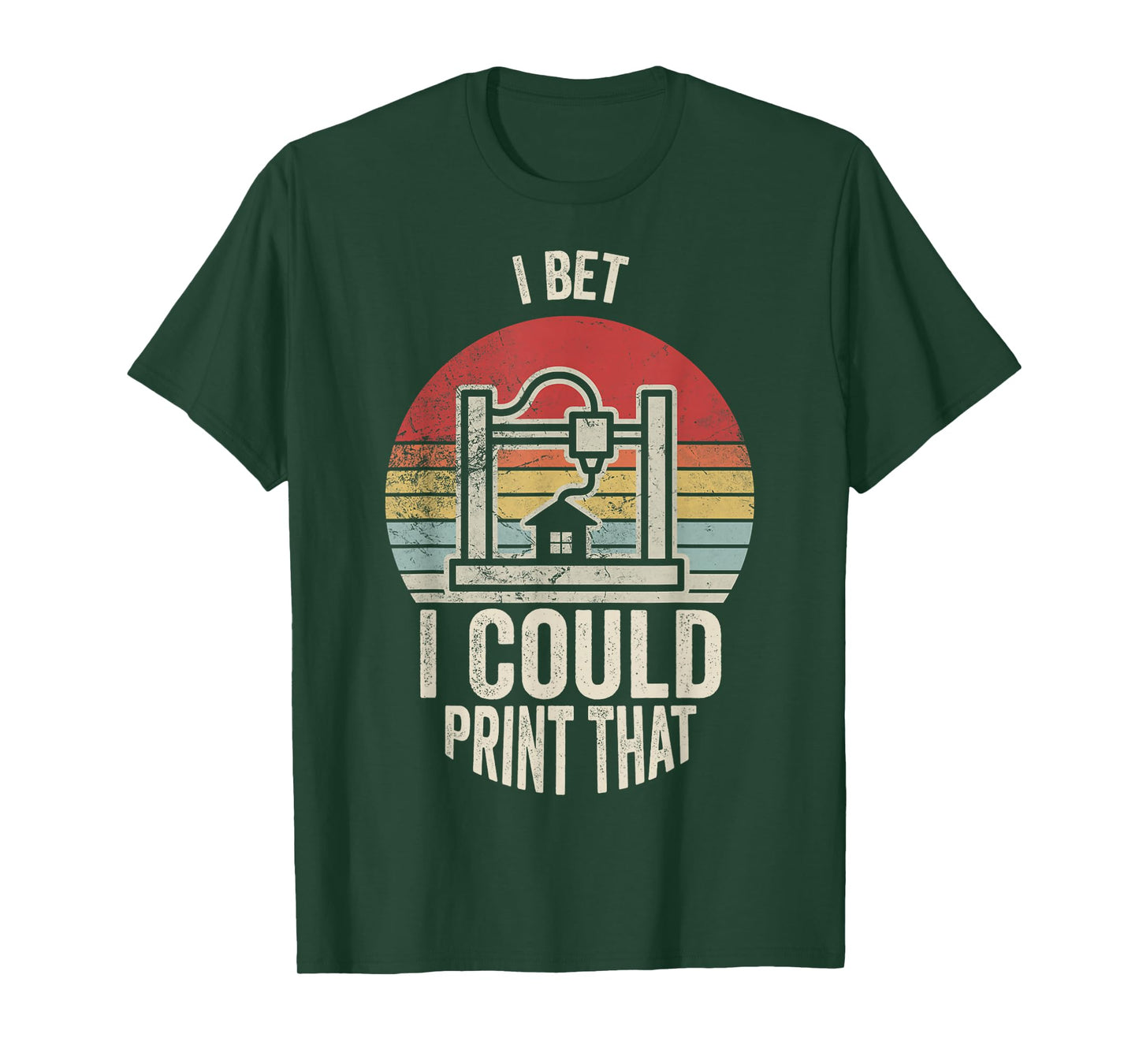 I Bet I Could Print That 3D Printer T-Shirt