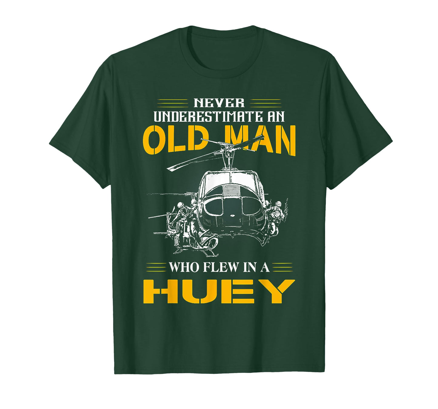 Never Underestimate An Old Man WHo Flew In A Huey T-Shirt