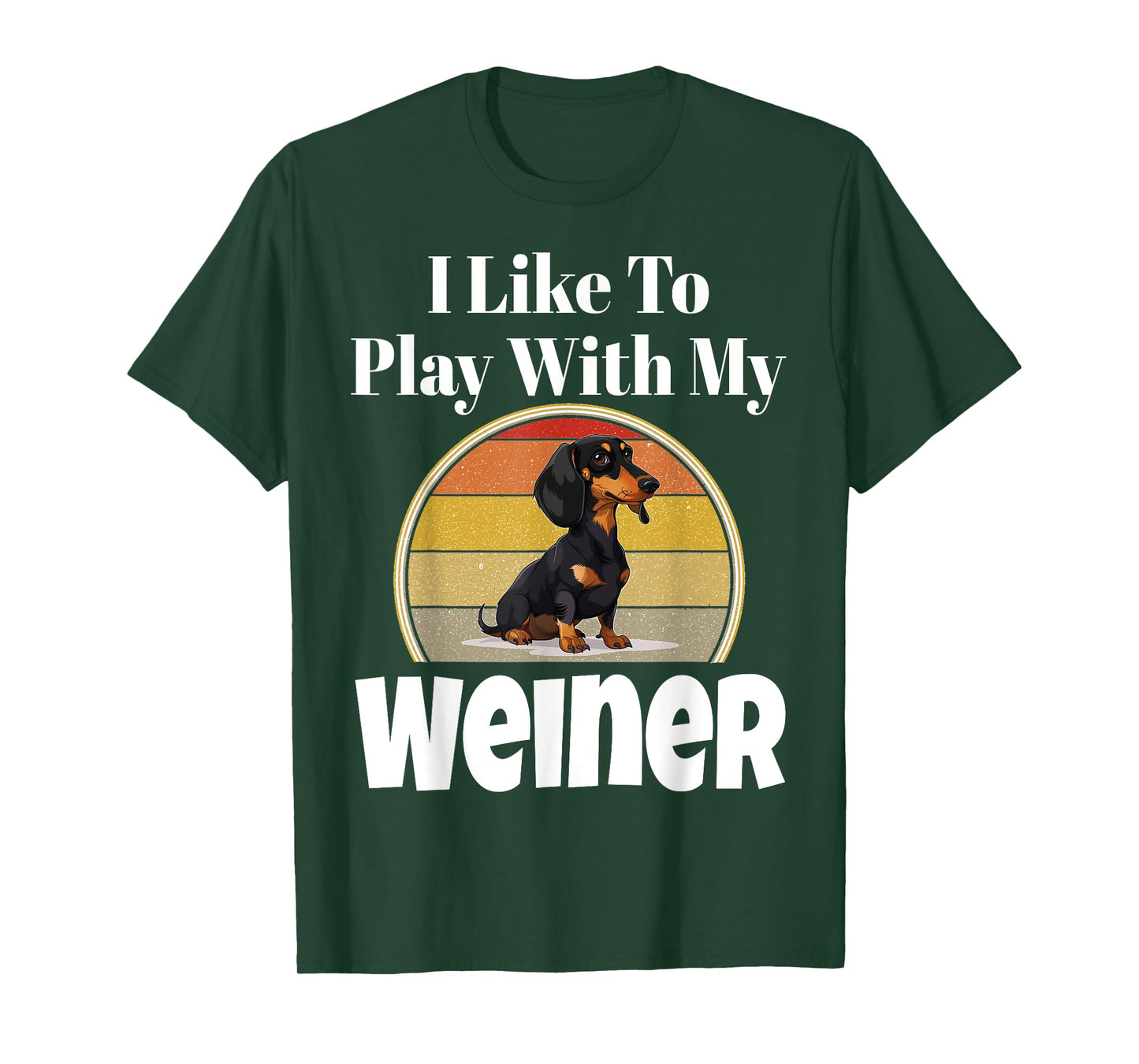Funny I Like To Play With My Weiner Dog Lover Puppy Parent Men Women T-Shirt