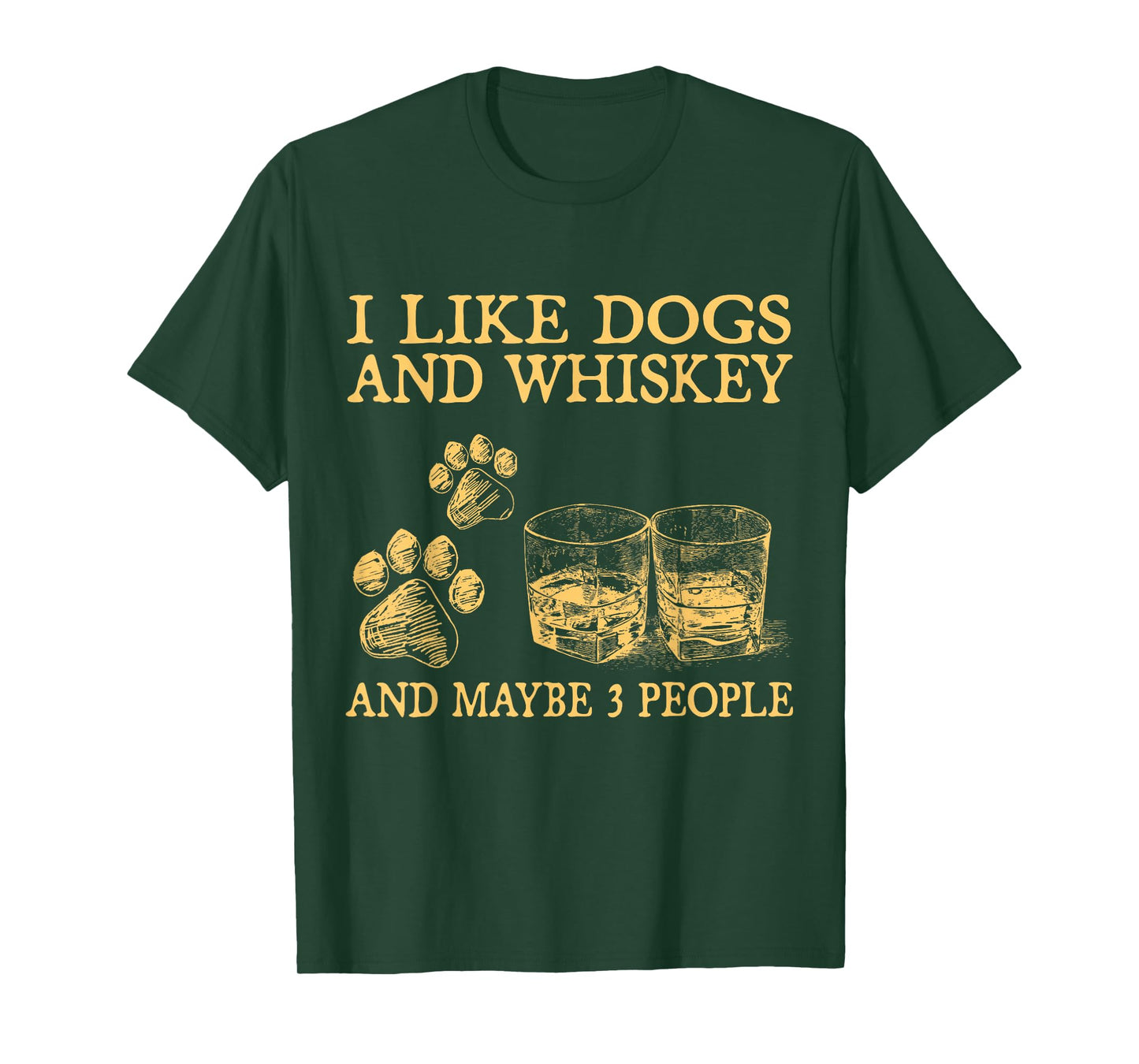 I Like Dogs And Whiskey And Maybe 3 People Funny Gifts T-Shirt