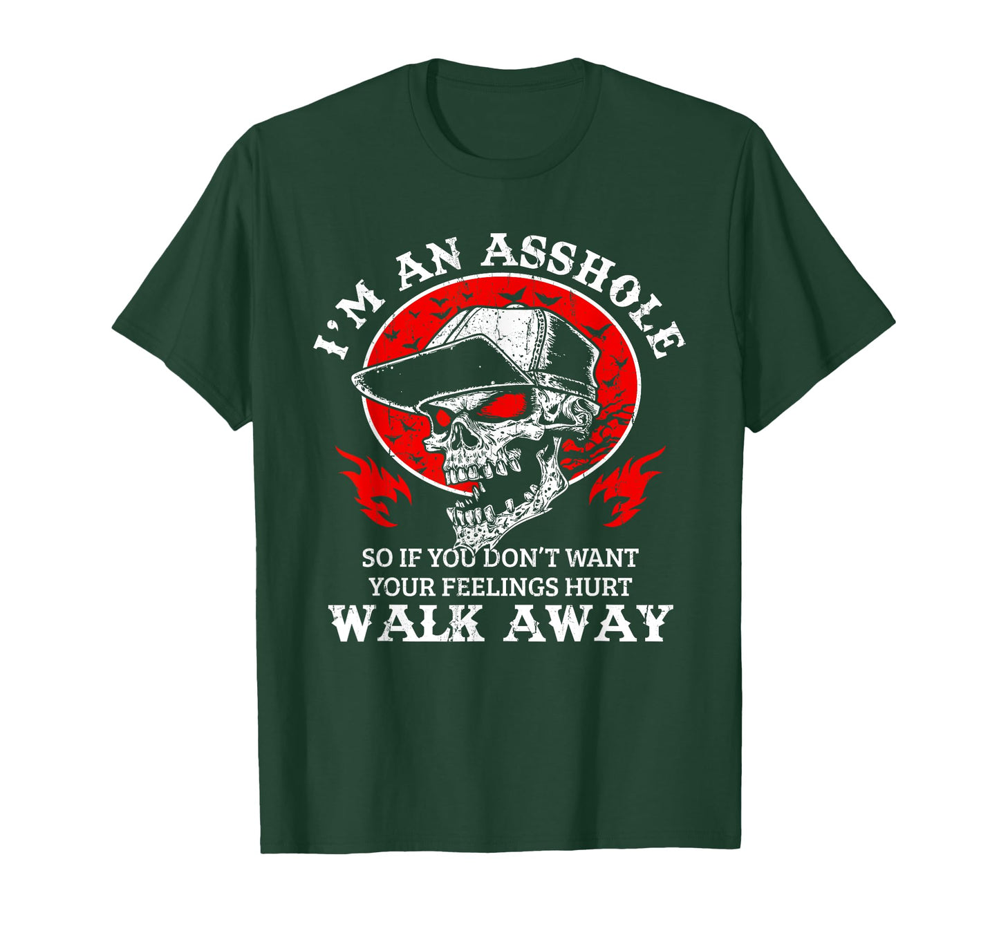 I'm An Asshole So If You Don't Want Your Feelings Hurt Walk T-Shirt