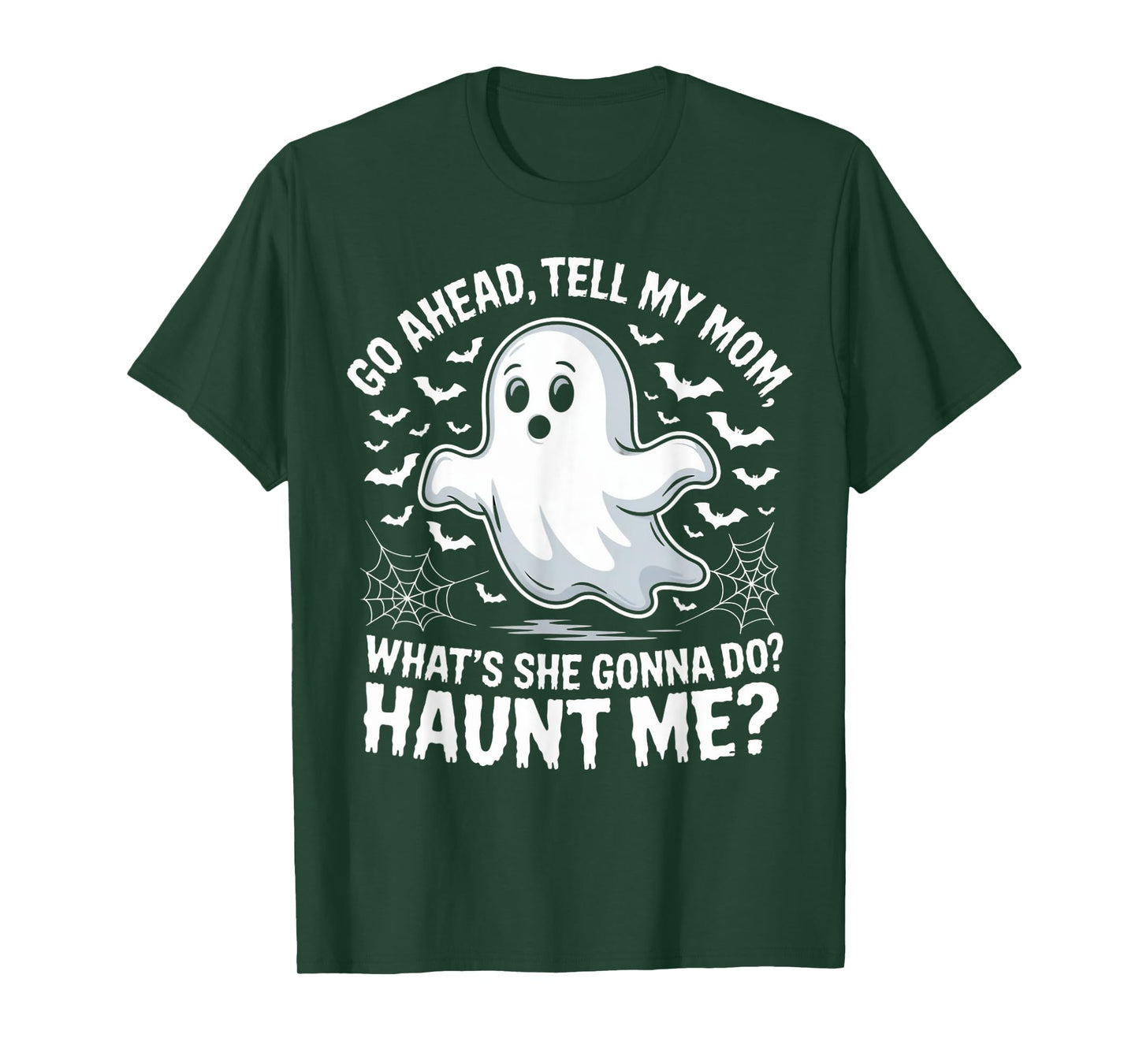 Go Ahead Tell My Mom Haunt Me Funny Ghost Mothers Day Spooky T-Shirt