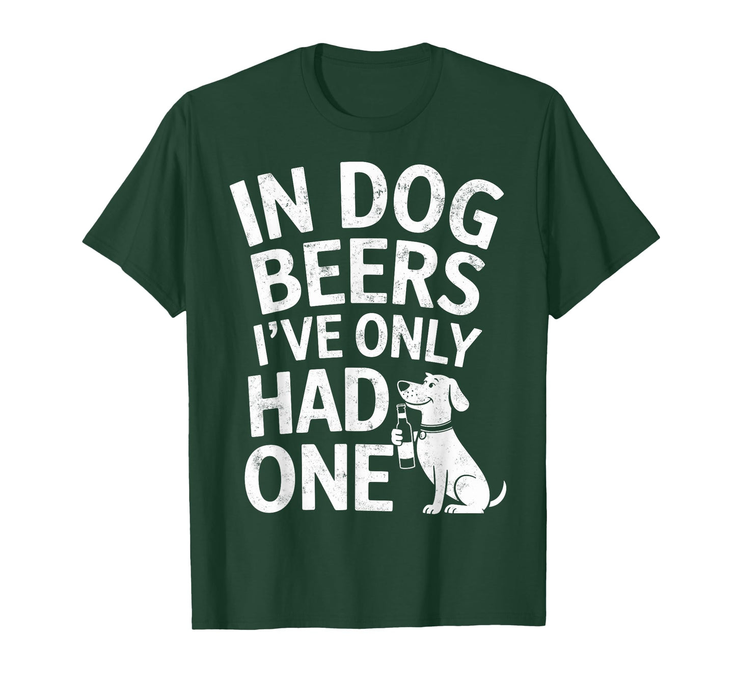 In Dog Beers I've Only Had One Funny Dogs & Beer Lover Joke T-Shirt