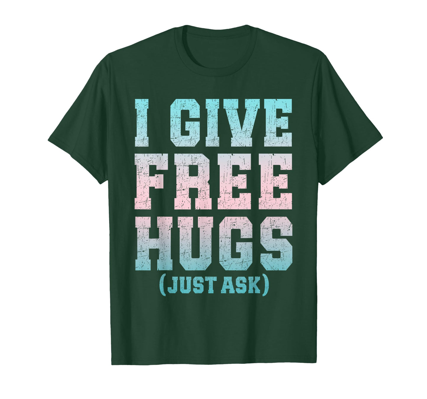 I Give Free Hugs Just Ask Funny Sarcastic Joke Saying T-Shirt