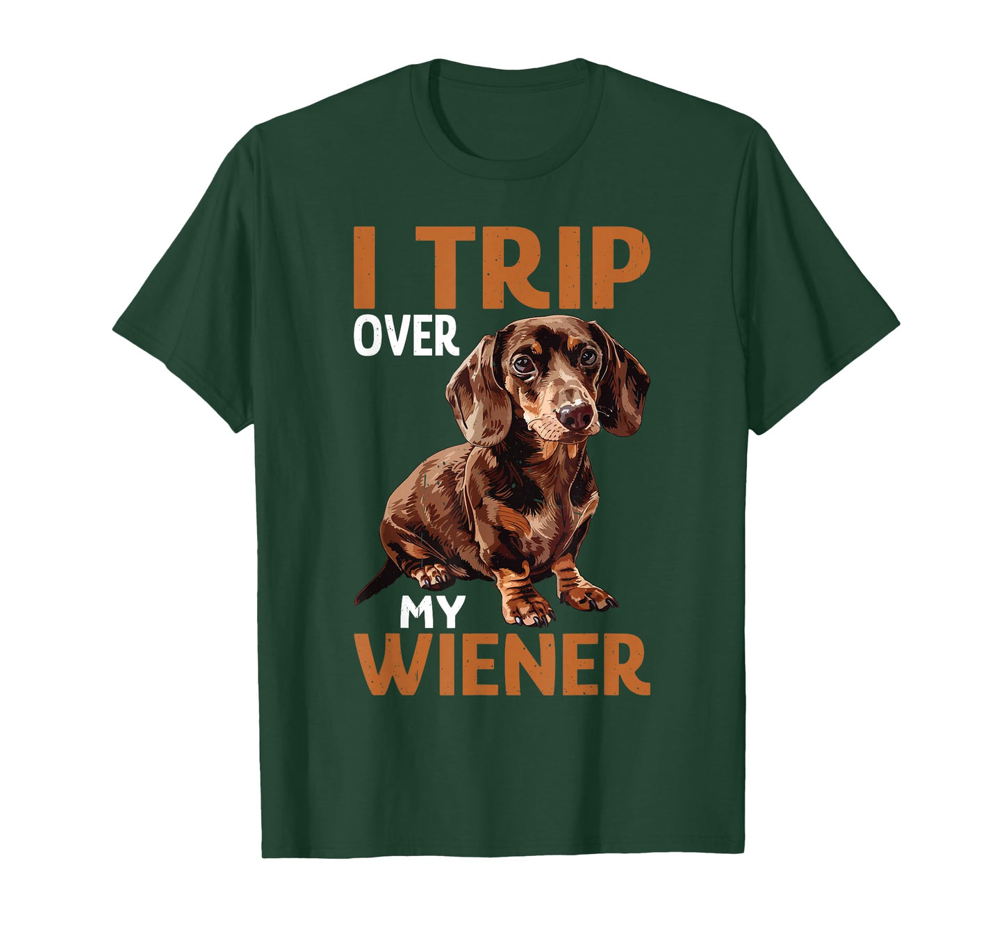 I Trip Over My Wiener Funny Dog Dachshund Humor - T-Shirt