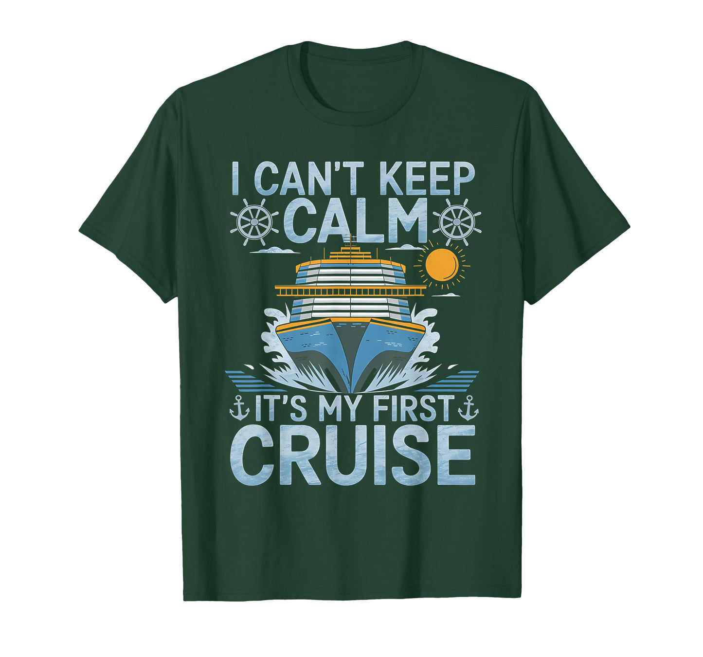 I Can't Keep Calm It's My First Cruise Sailing Cruising T-Shirt
