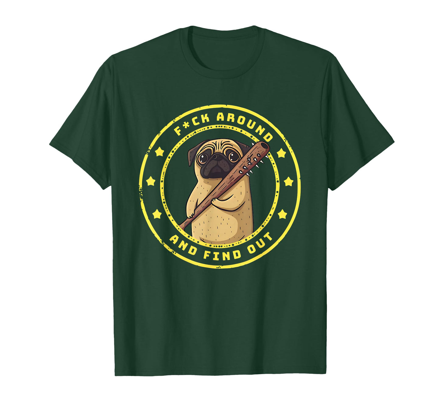 Funny Trendy Shirt Fuck Around And Find Out Funny Pug T-Shirt
