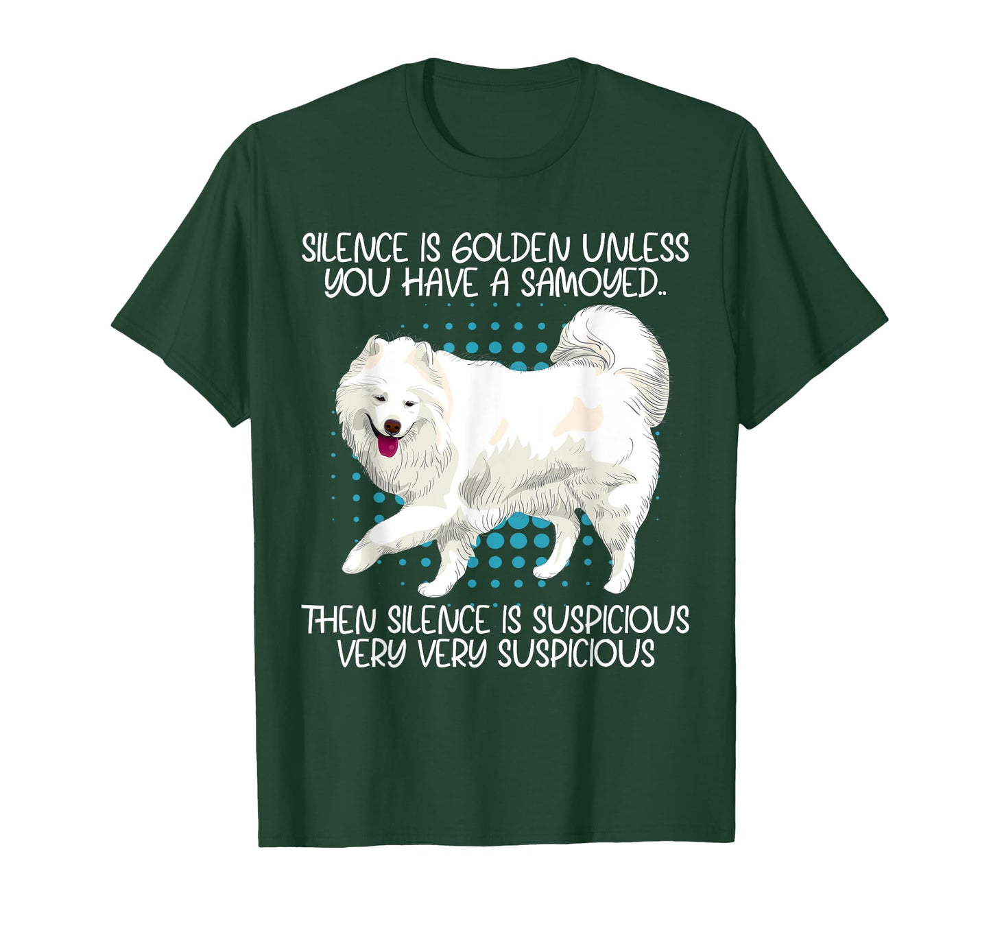 Funny Silence Is Suspicious Very Very Suspicious Samoyed T-Shirt