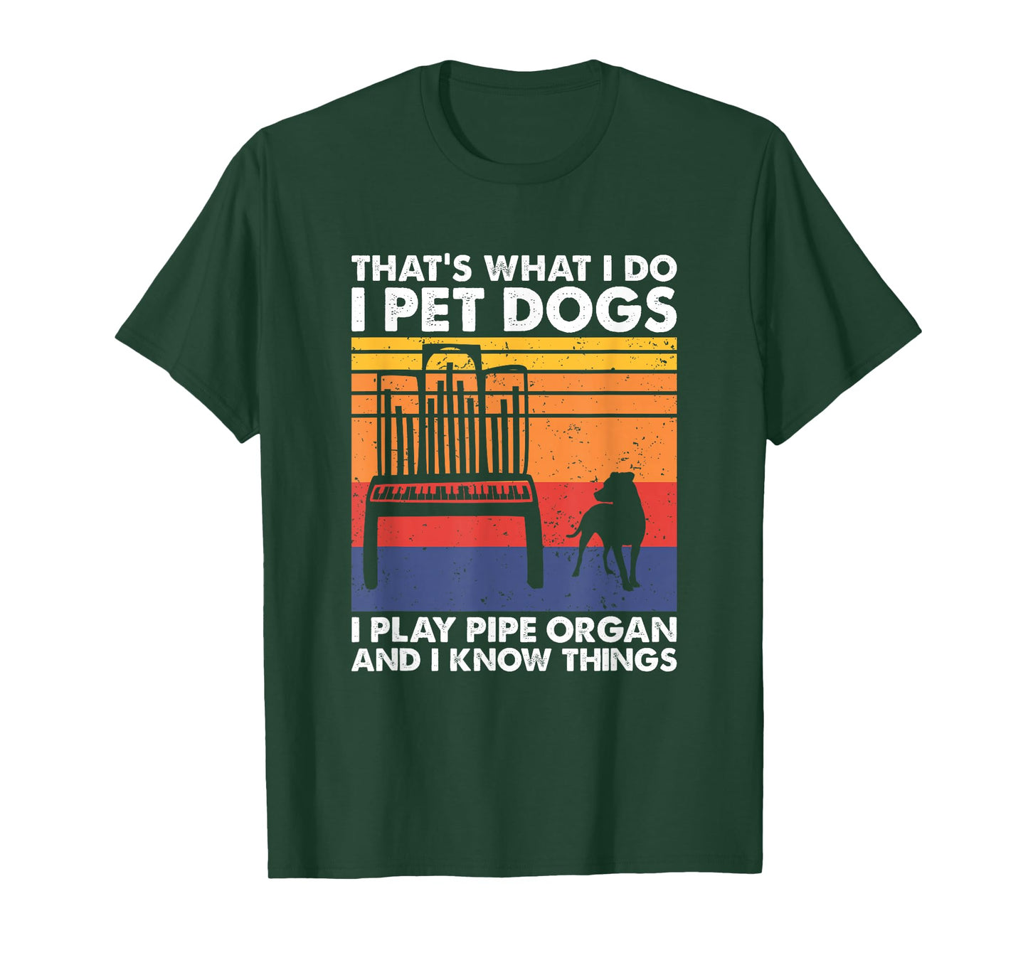 I Pet Dogs I Play Pipe Organ And I Know Things T-Shirt