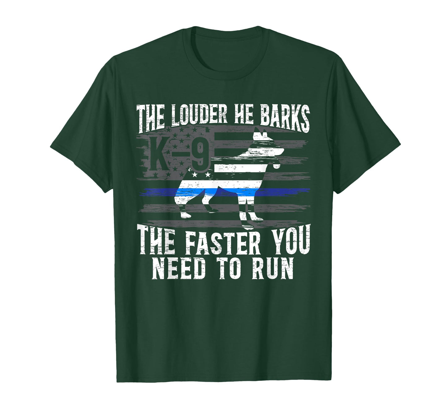 The Louder He Barks K9 Trainer Law Enforcement Police Dog T-Shirt