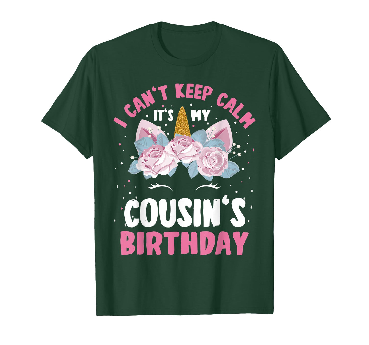 I Can't Keep Calm It's My Cousin Birthday Bday Unicorn T-Shirt