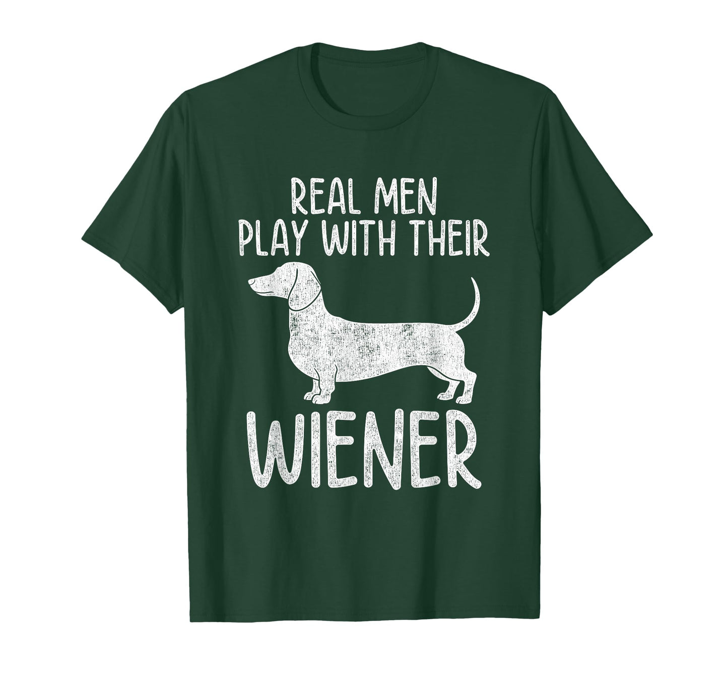Real Men Play With Their Wiener Dog Dachshund Weenie Dog Dad T-Shirt
