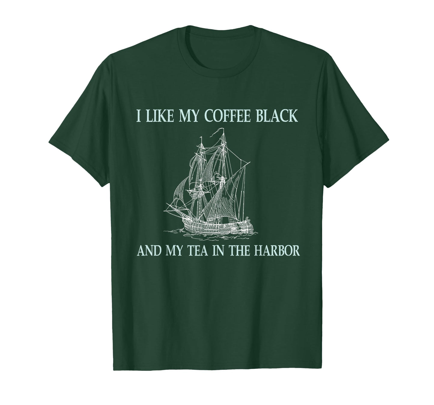 I Like My Coffee Black and My Tea in The Harbor T-Shirt