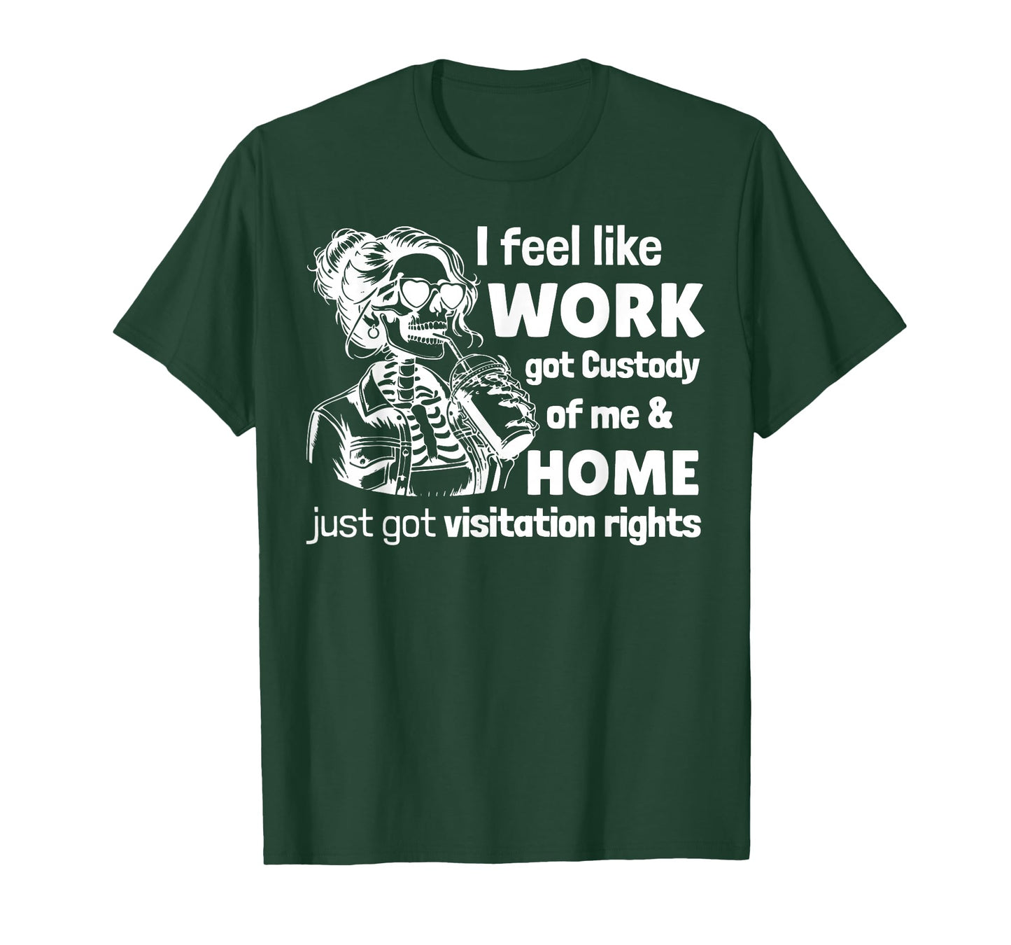 Funny Saying I Feel Like Work Got Custody Anel Custody of Me T-Shirt