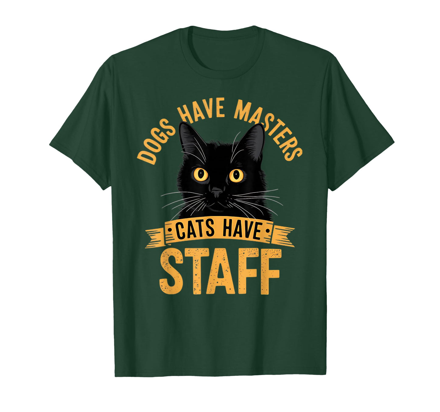 Dogs Have Masters Cats Have Staff Funny Cat T-Shirt