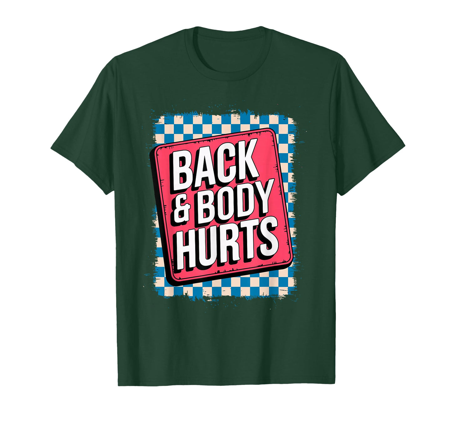 Back & Body Hurts Funny Bodybuilder Joke Gym Weightlifting T-Shirt