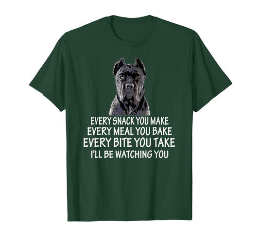 Every Snack You Make for Cane Corso Dad and Cane Corso Mom T-Shirt