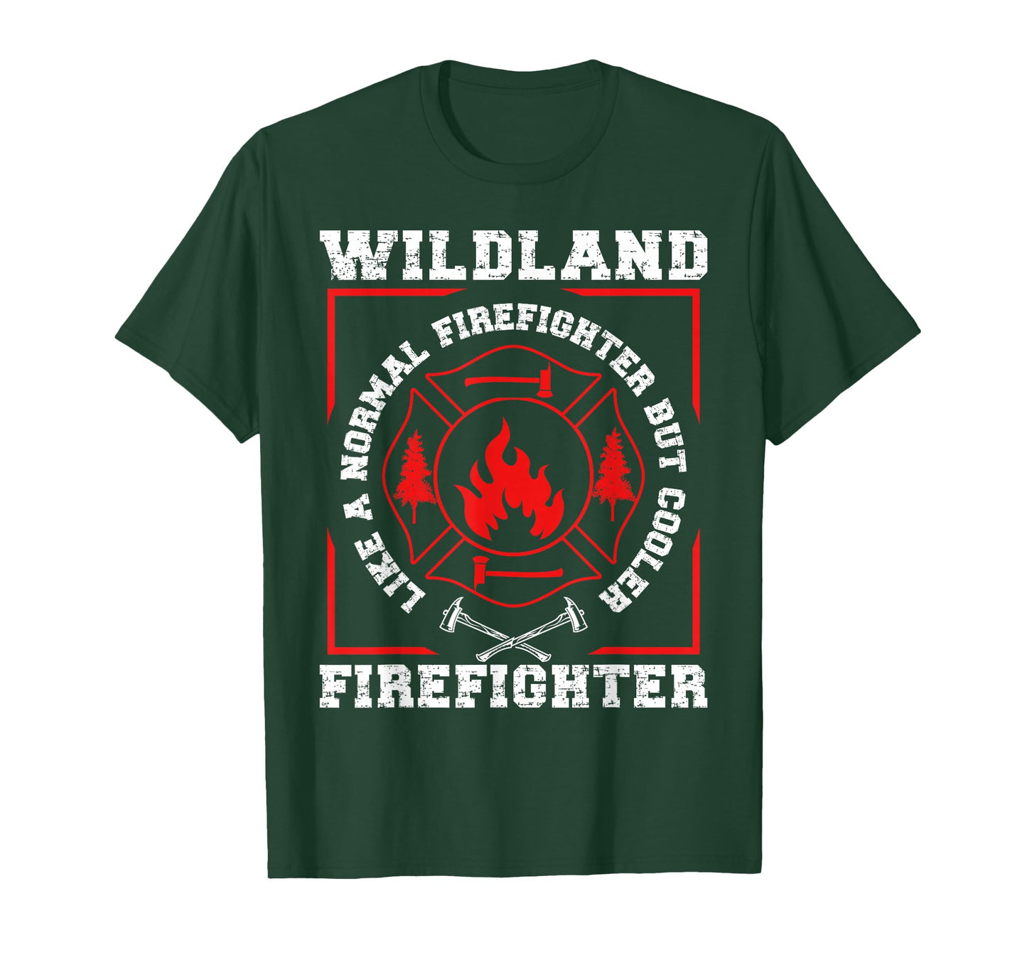 Wildland Firefighter But Cooler Wildland Fireman T-Shirt