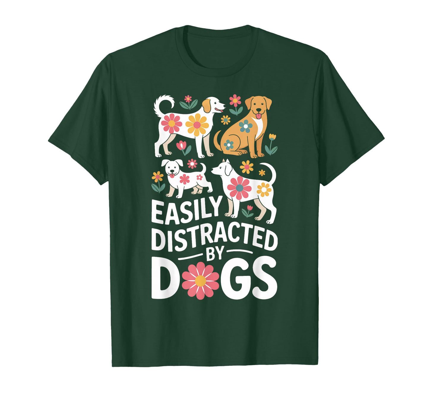 Easily Distracted by Dogs Funny Playful Canines T-Shirt