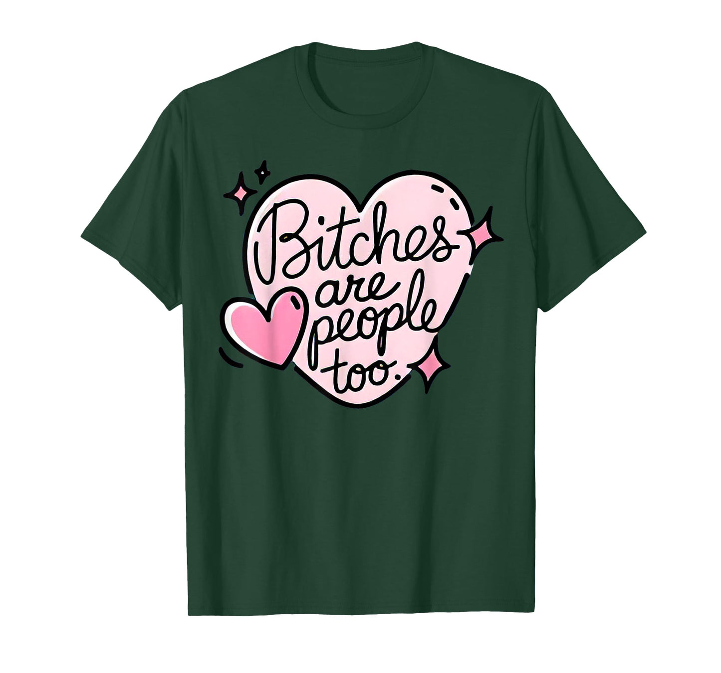Bitches Are People Too T-Shirt
