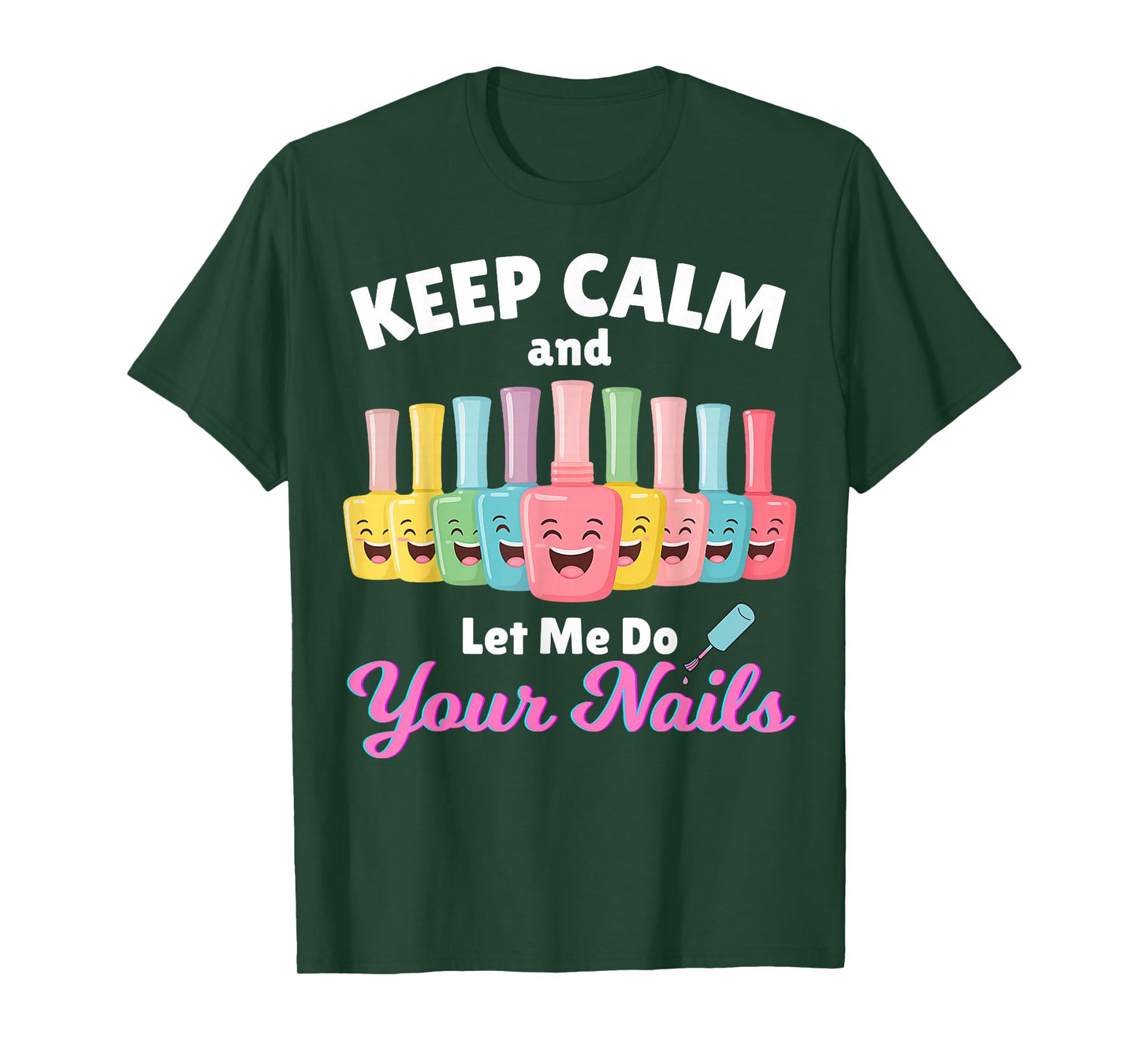 Keep Calm Let Me Do Your Nails Funny Salon Pop Bottles Girl T-Shirt