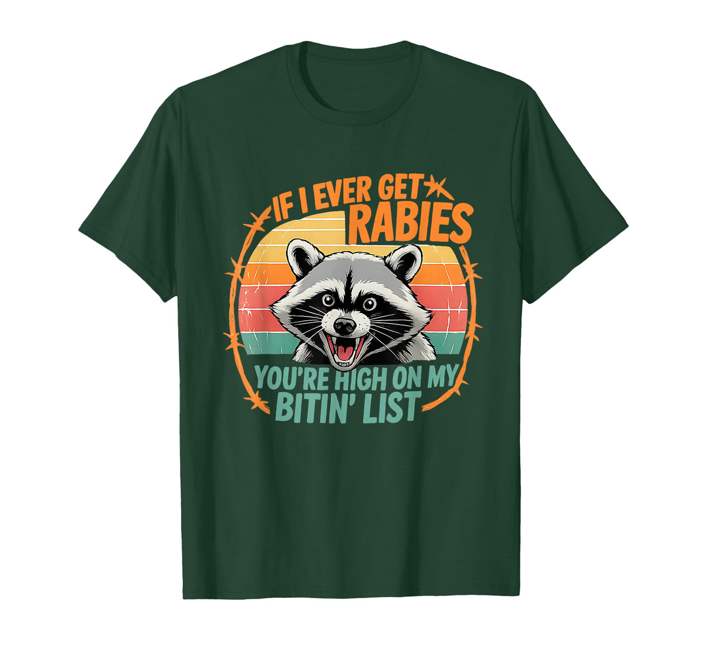 If I Ever Get Rabies, You're High On My Bitin' List Funny T-Shirt