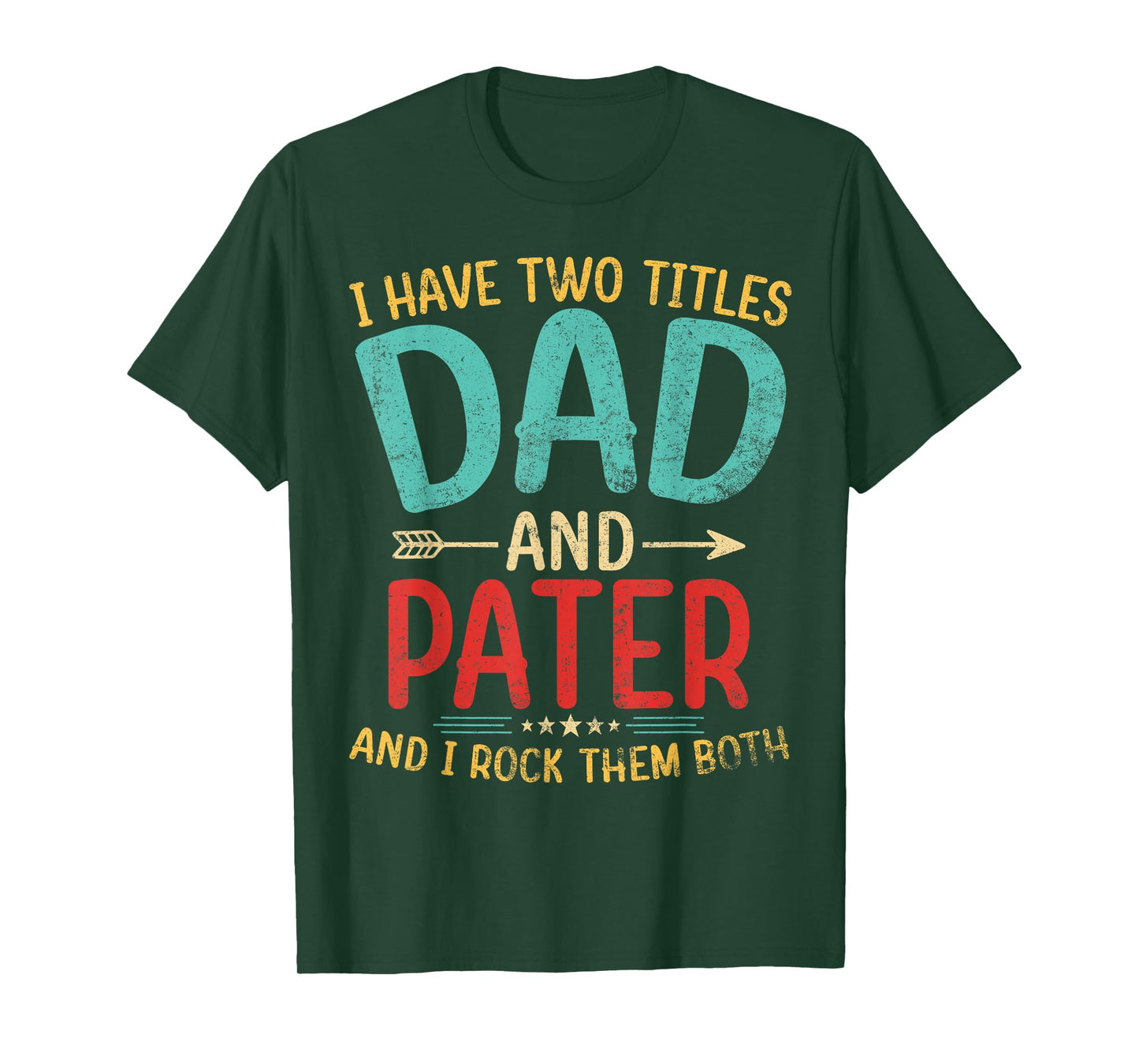 Mens I Have Two Titles Dad And Pater Father's Day Grandpa Gift T-Shirt