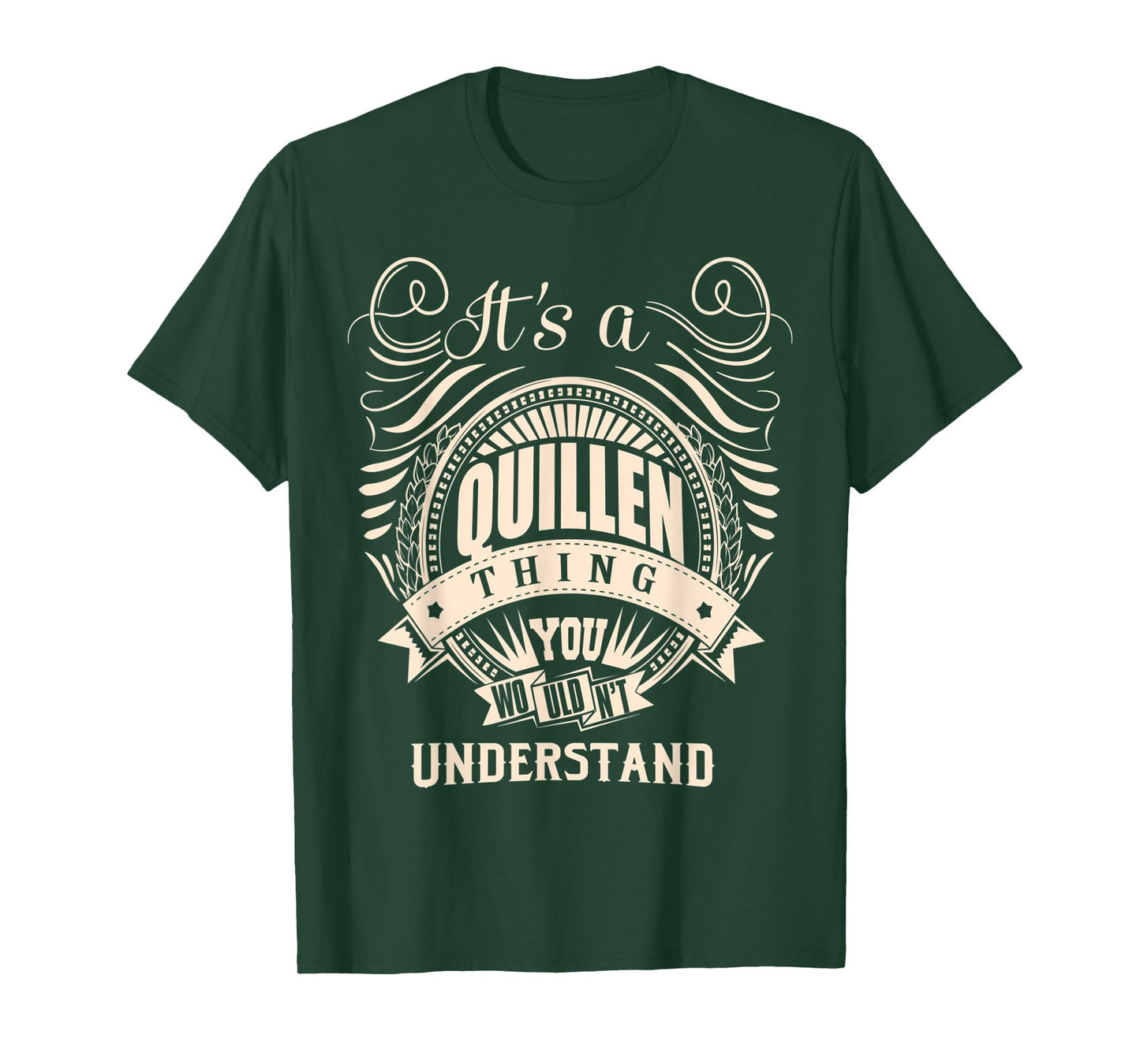 It's a QUILLEN thing you wouldn't understand Gifts T-Shirt