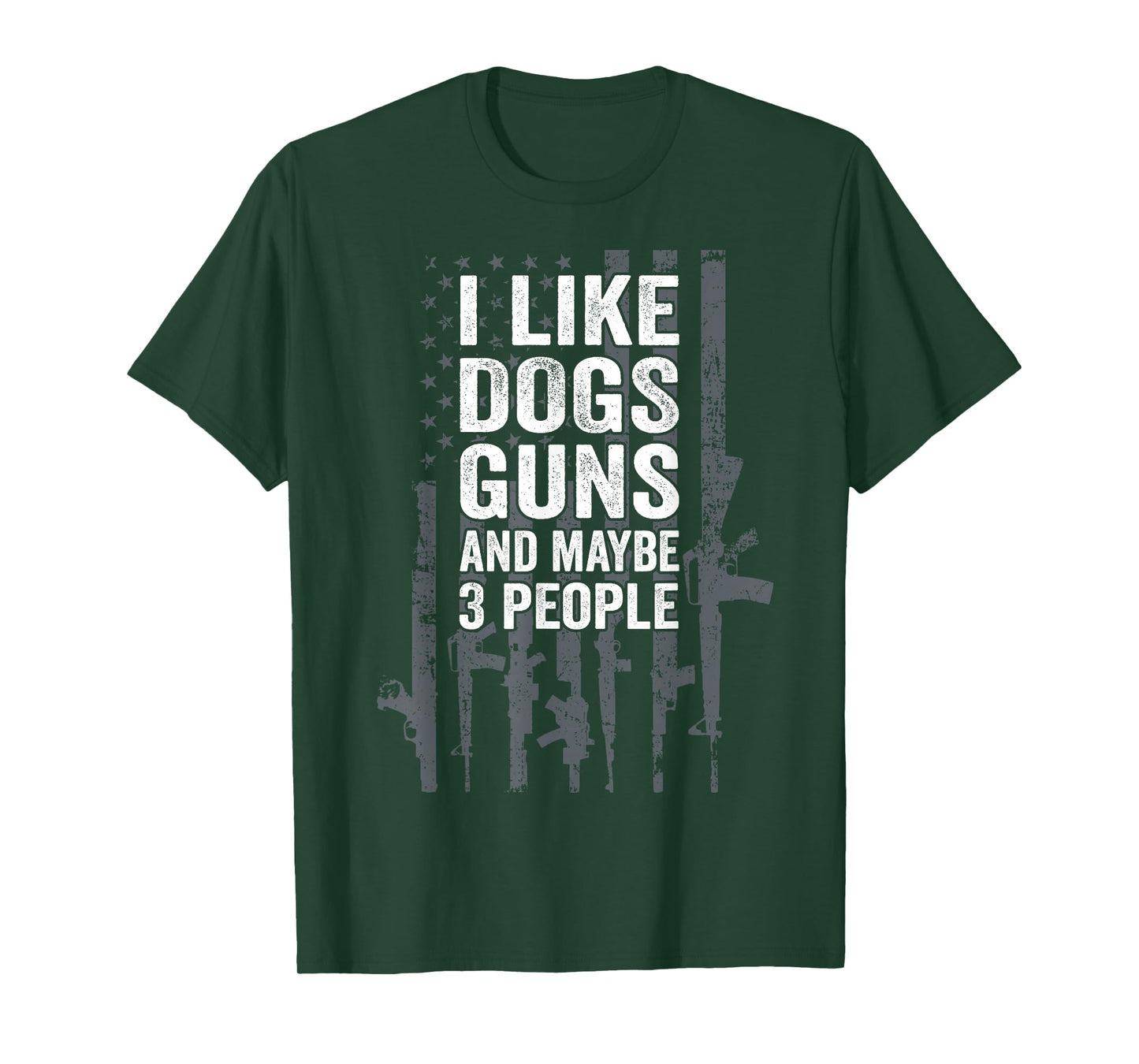 I Like Dogs Guns And Maybe 3 People - Funny USA Gun Lover T-Shirt