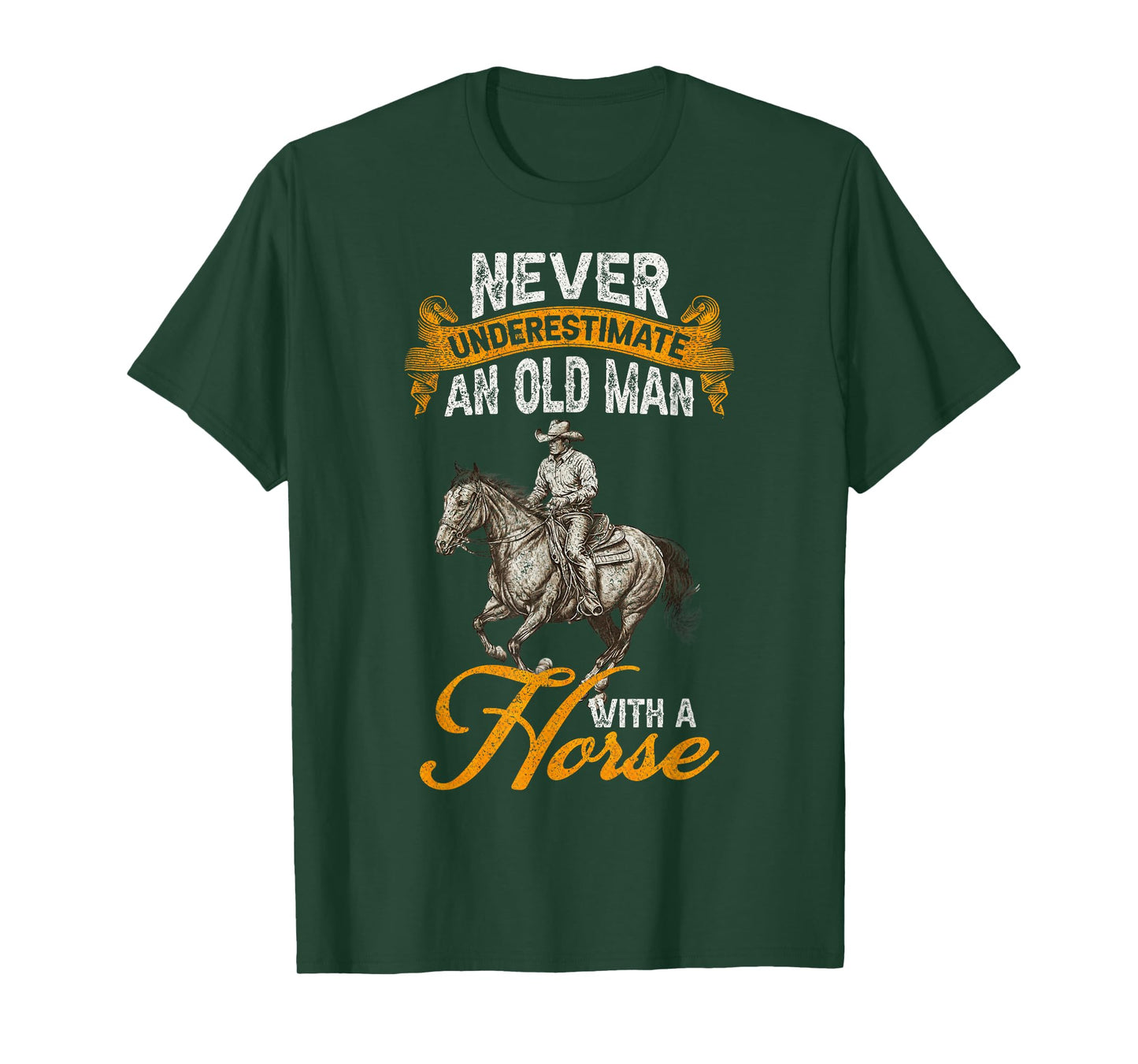 Never Underestimate An Old Man With A Horse, Riding Horses T-Shirt