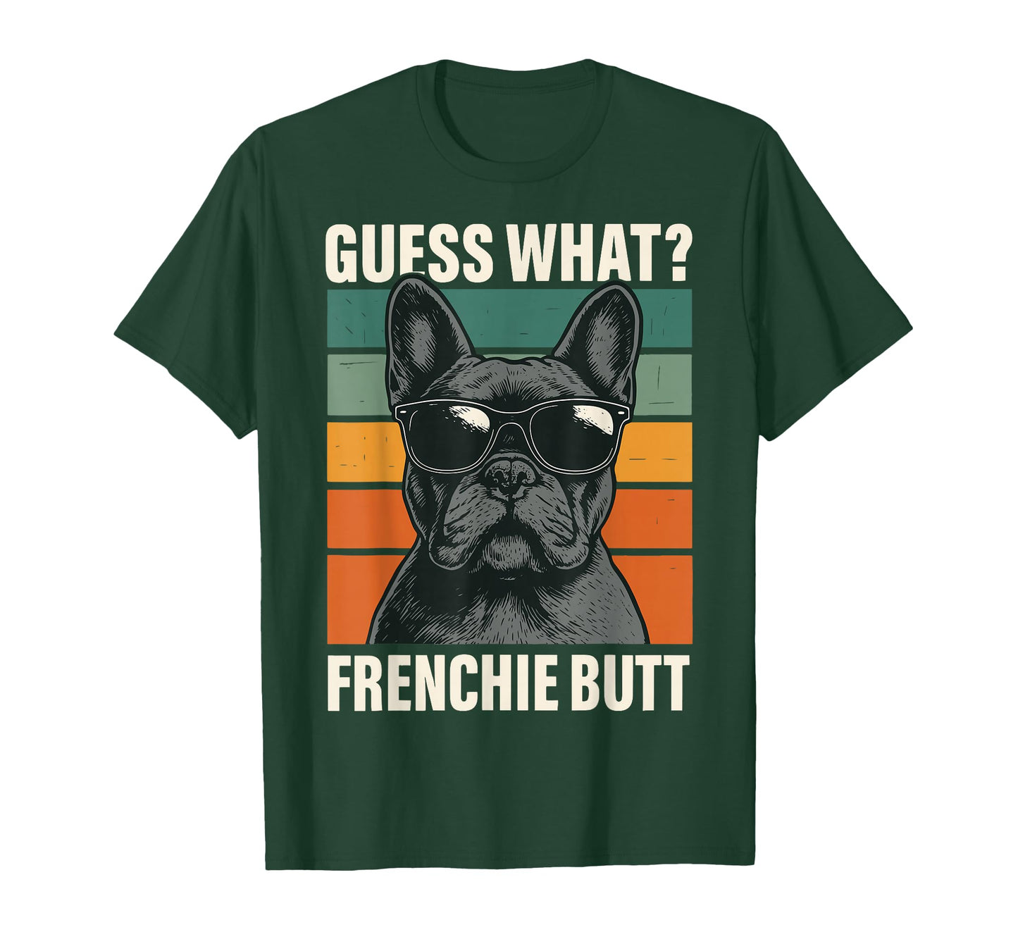 Guess What Frenchie Butt T-Shirt