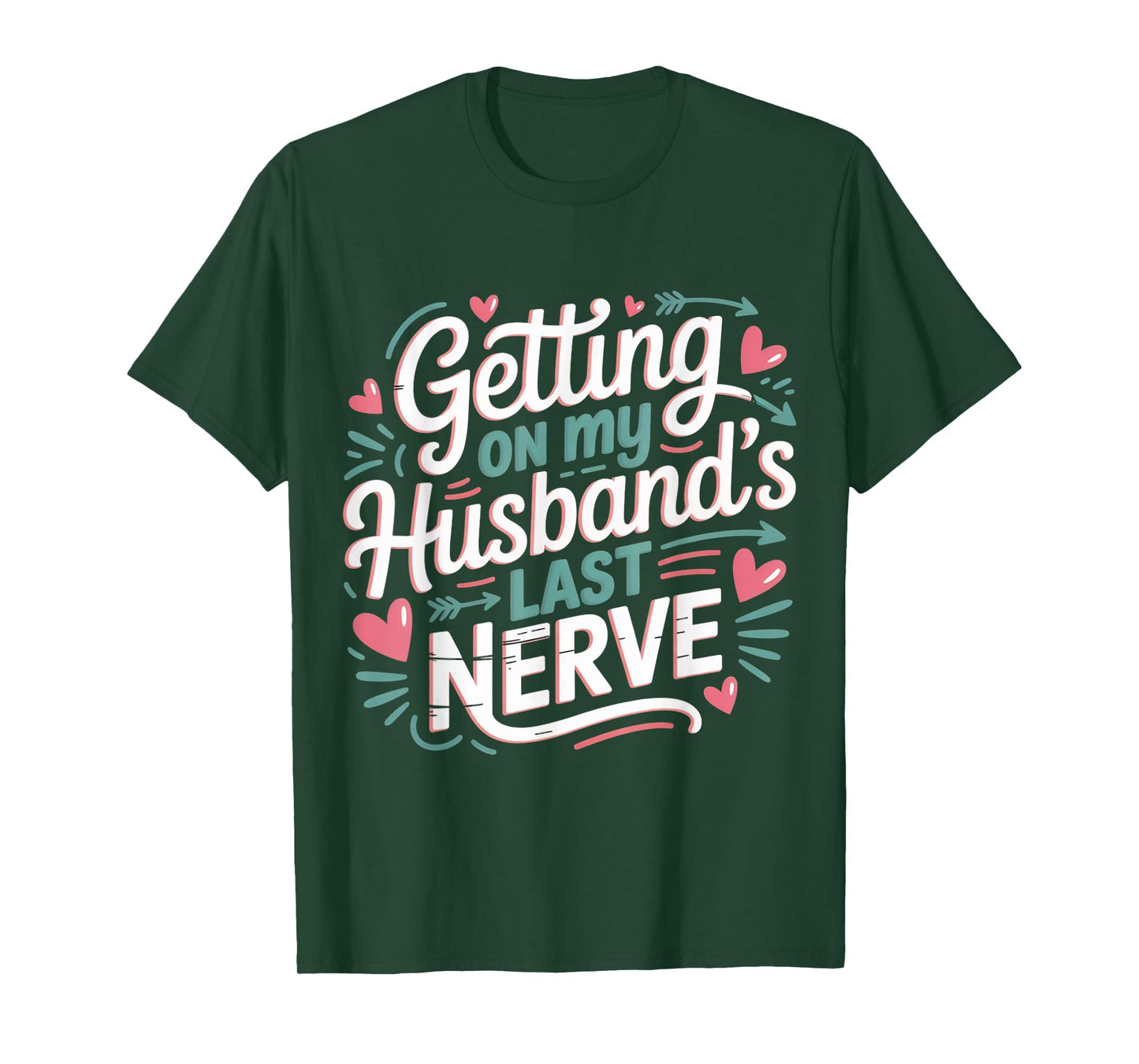 Getting on My Husband’s Last Nerve Cute Funny Humour Saying T-Shirt